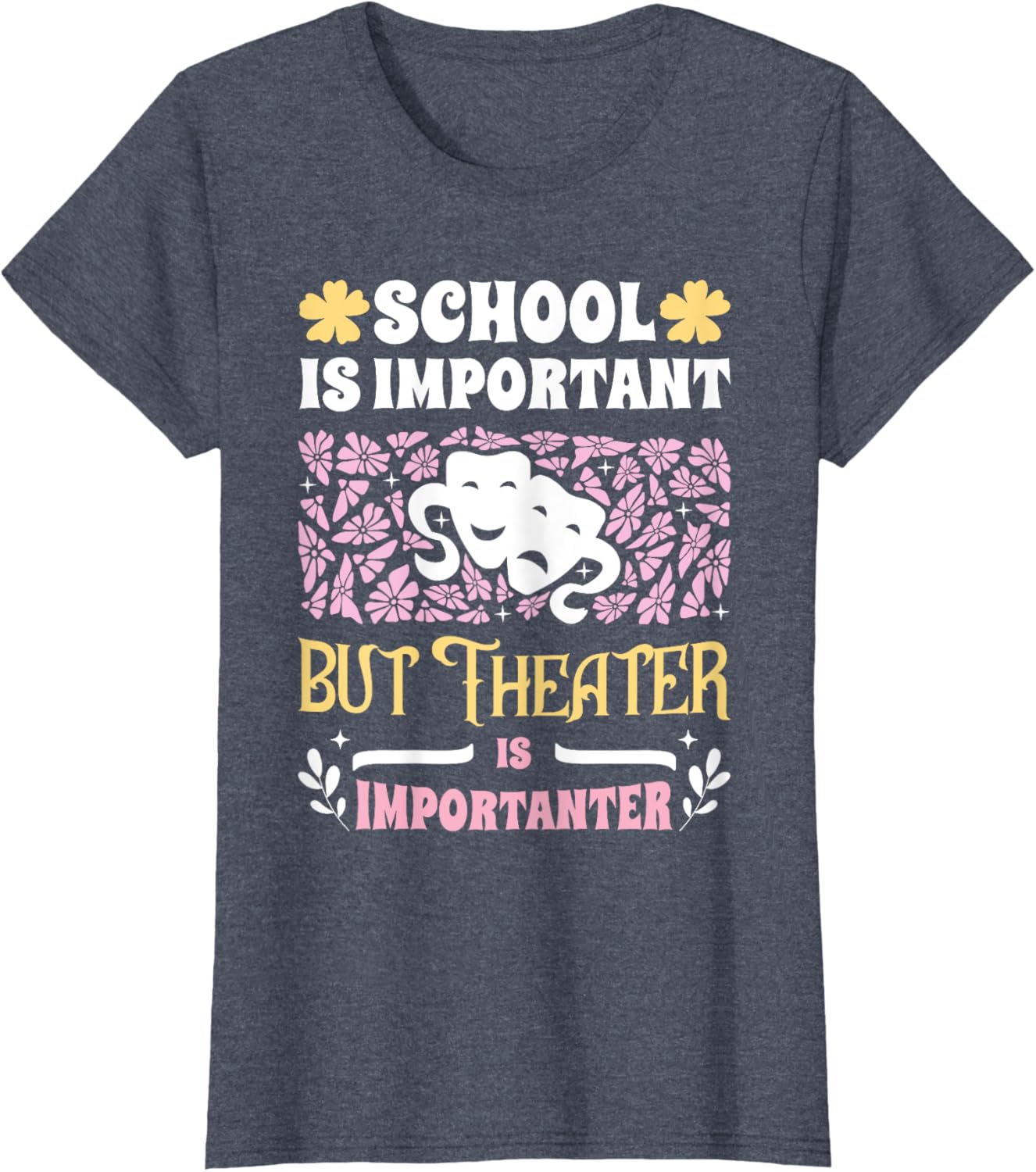 Funny Girls Theater T-Shirt - School Important But Theater Importanter - 17