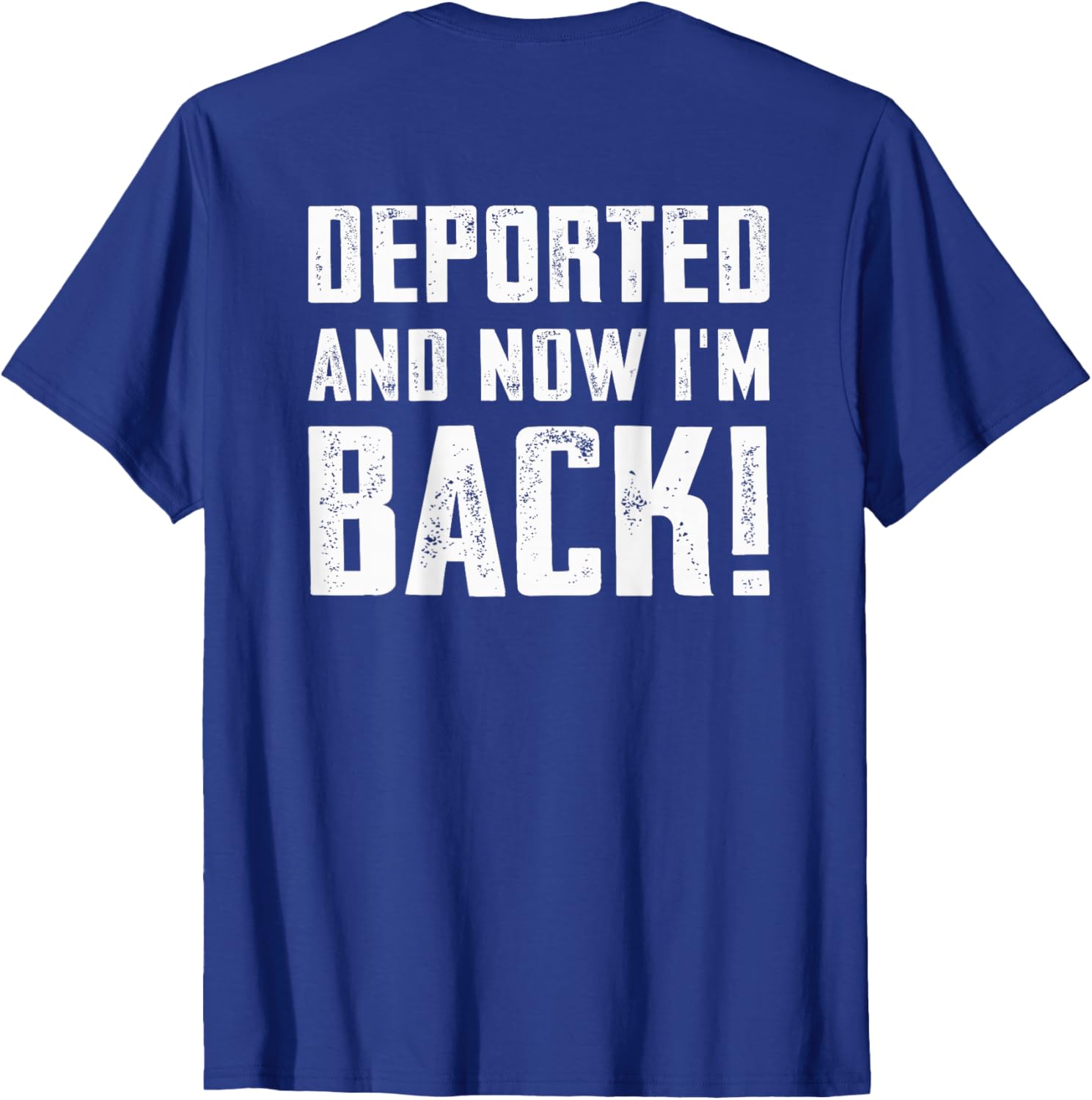 Deported And Now I'm Back Immigration Comeback T-Shirt for Unique Style - 19