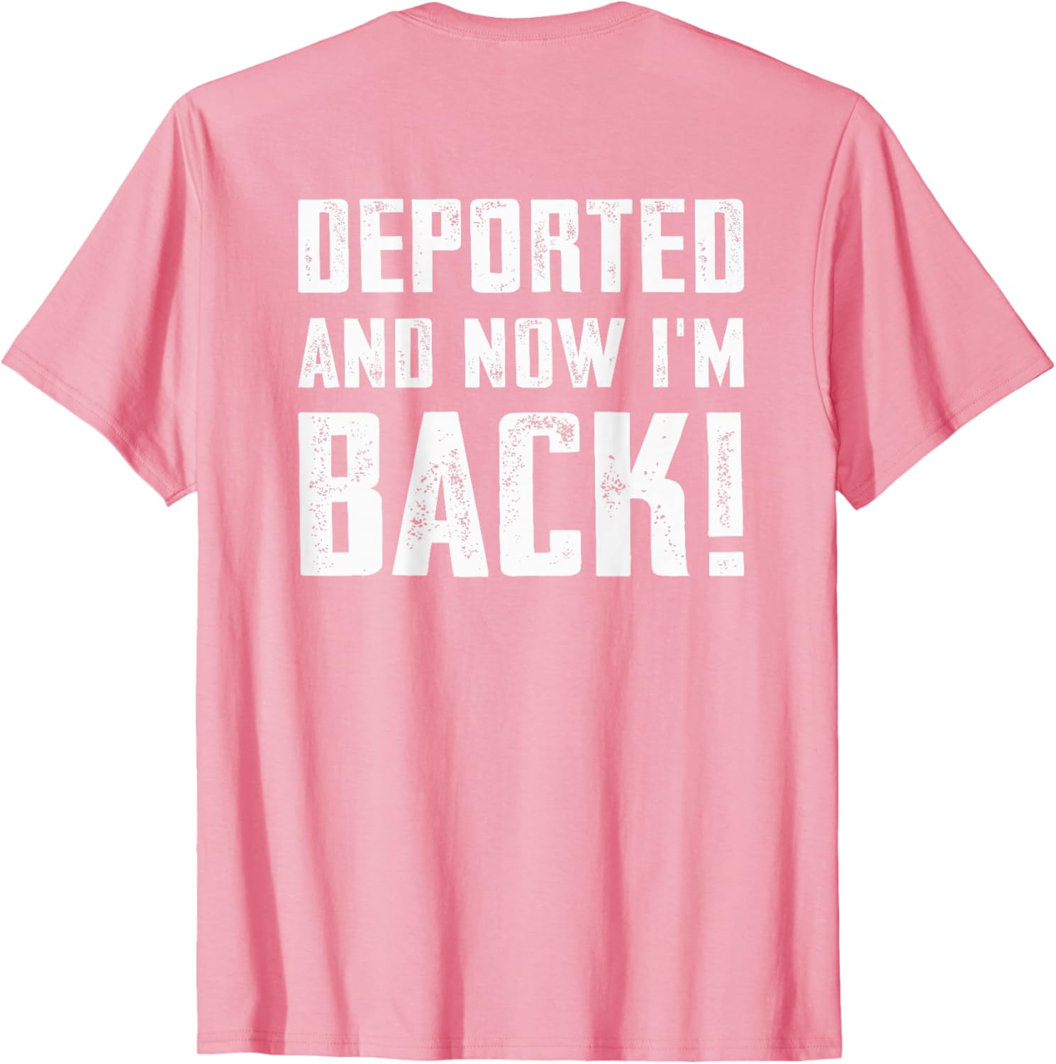 Deported And Now I'm Back Immigration Comeback T-Shirt for Unique Style - 24