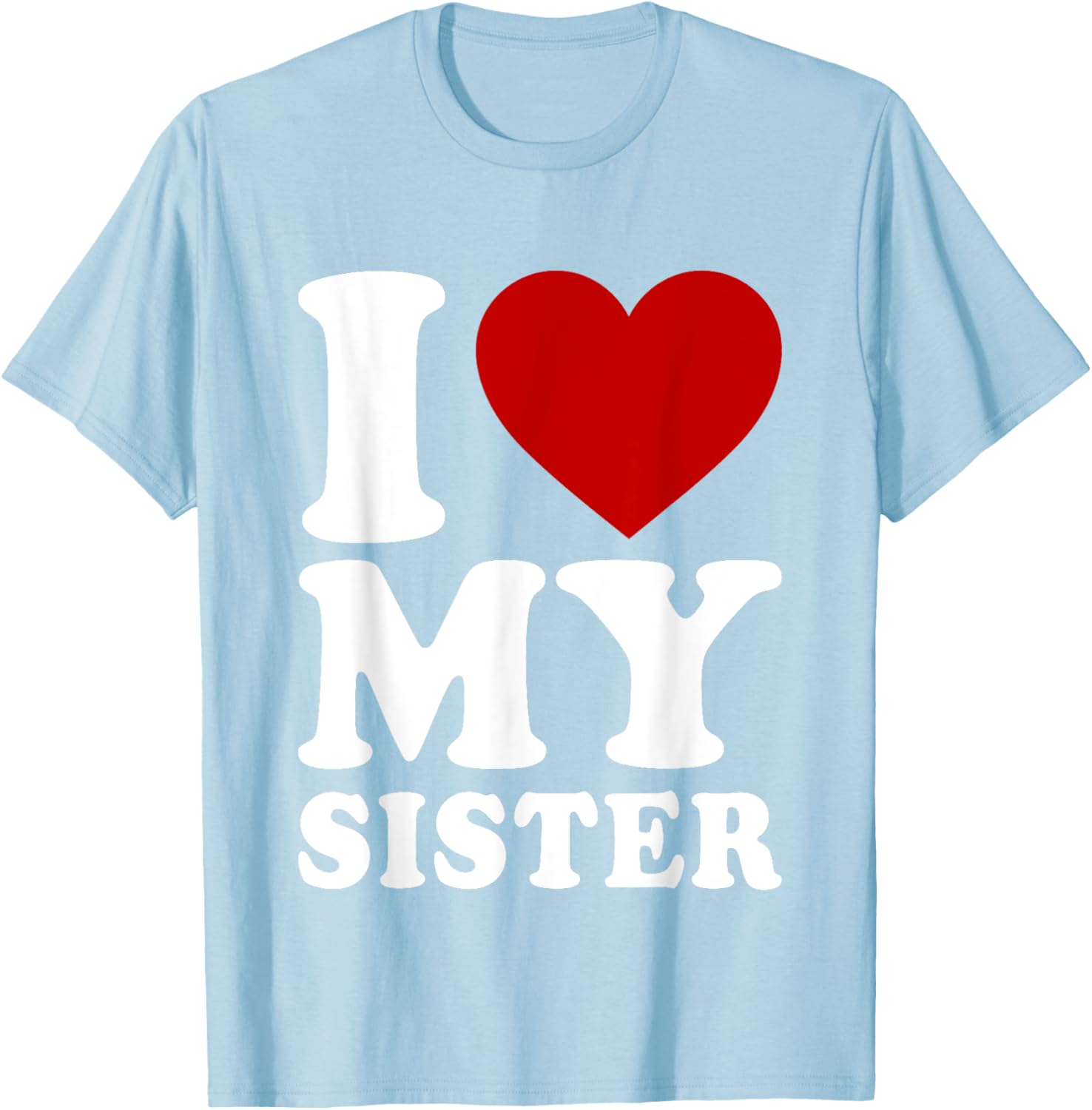 Funny I Heart My Sister Love T-Shirt for Sibling Bonding and Gifts - 19