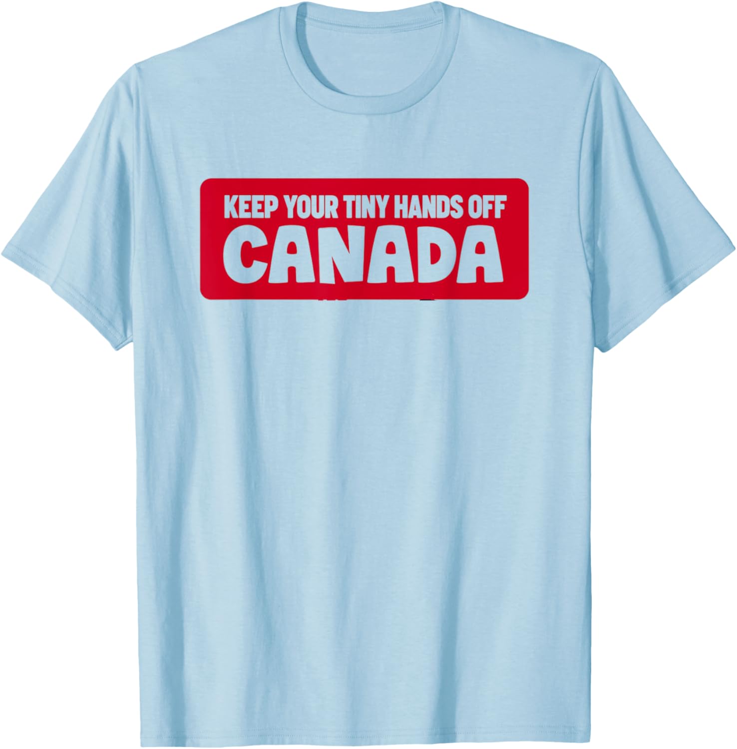 Funny Keep Your Tiny Hands Off Canada T-Shirt for Proud Canadians - 19