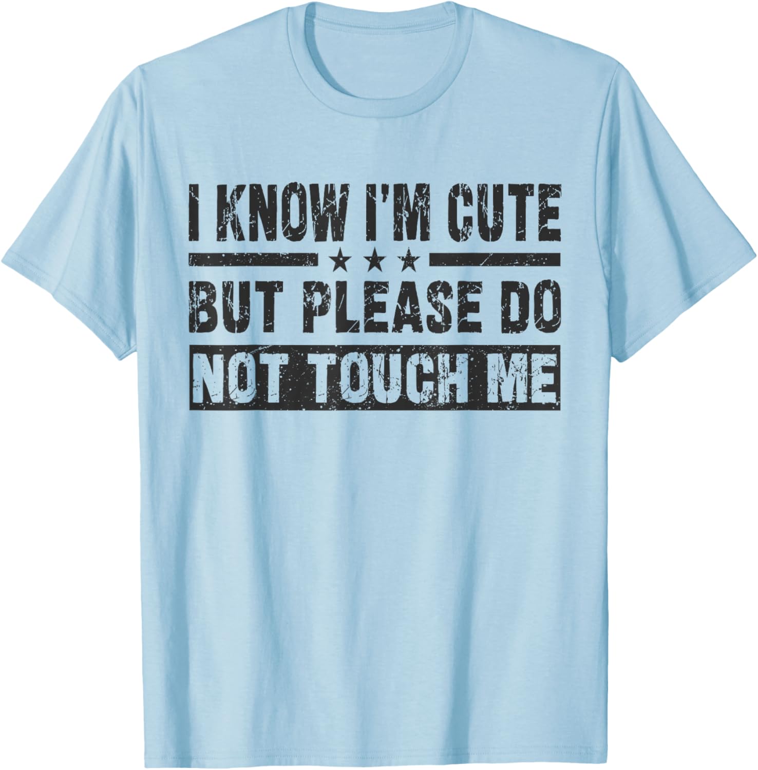 Cute I Know I'm Cute But Please Do Not Touch Me Funny Quote T-Shirt - 12