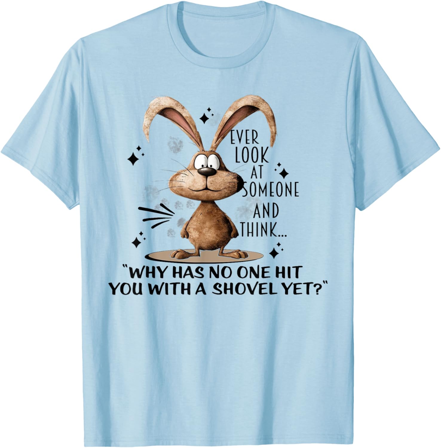Cute Bunny T-Shirt - Ever Wonder Why No One Has Hit You? Fun Apparel - 3
