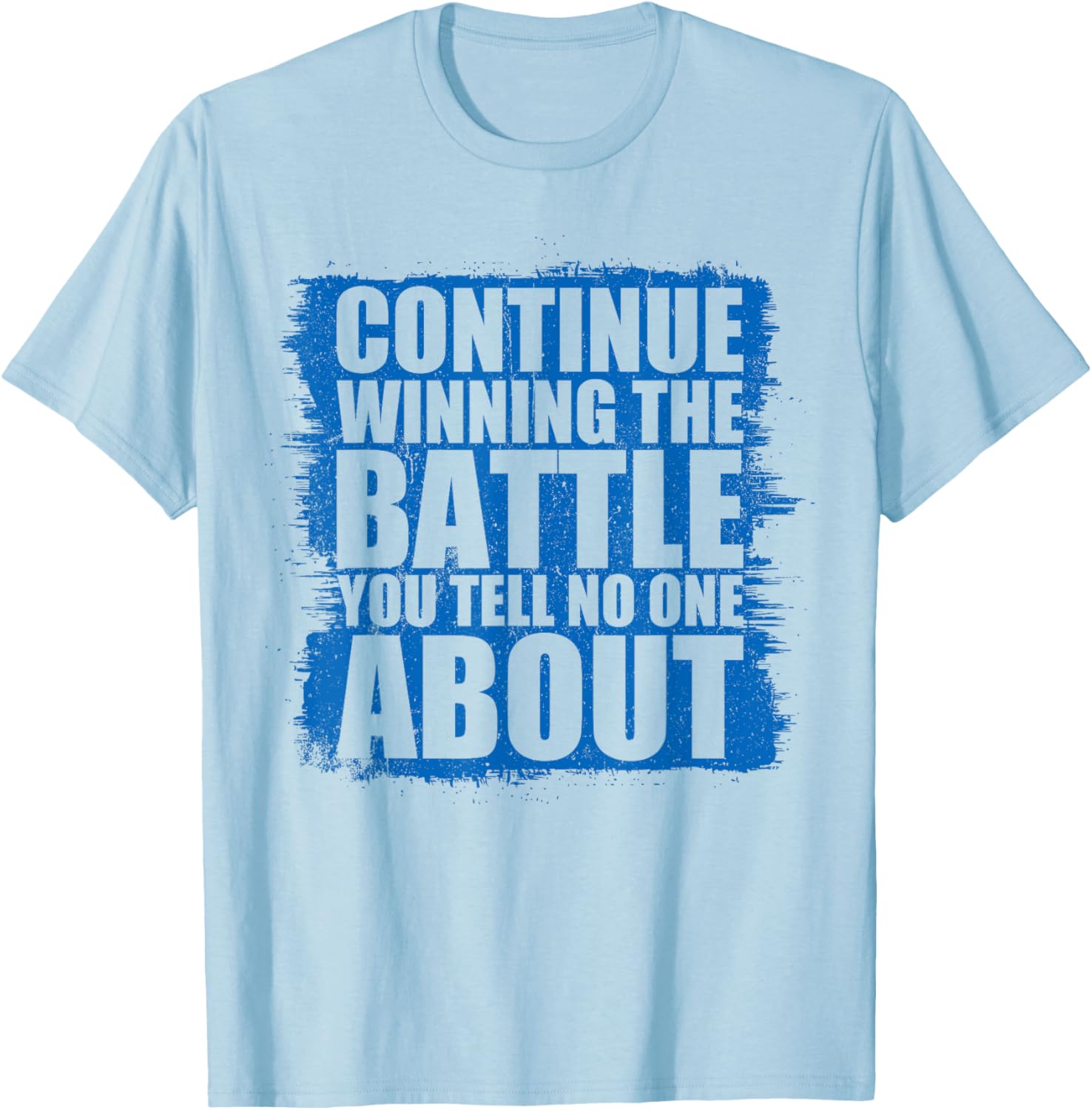 Continue Winning The Battle T-Shirt for Motivational Clothing Lovers - 10
