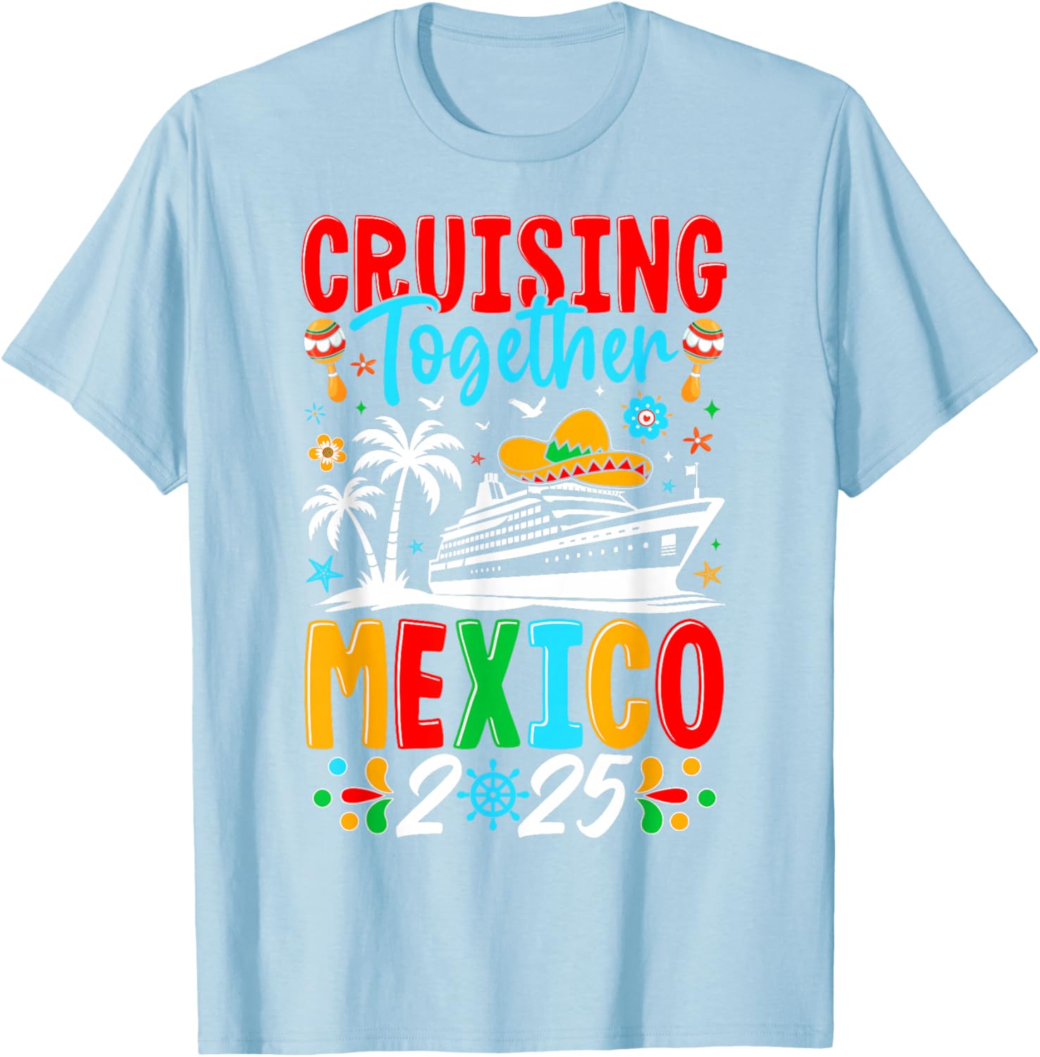 Cruising Together Family Cruise Trip Mexico 2025 T-Shirt for Fun Adventures - 1