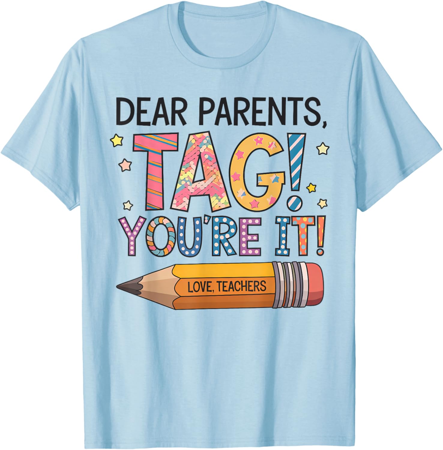 Dear Parents Tag You're It Love Teachers Last Day of School T-Shirt - 11