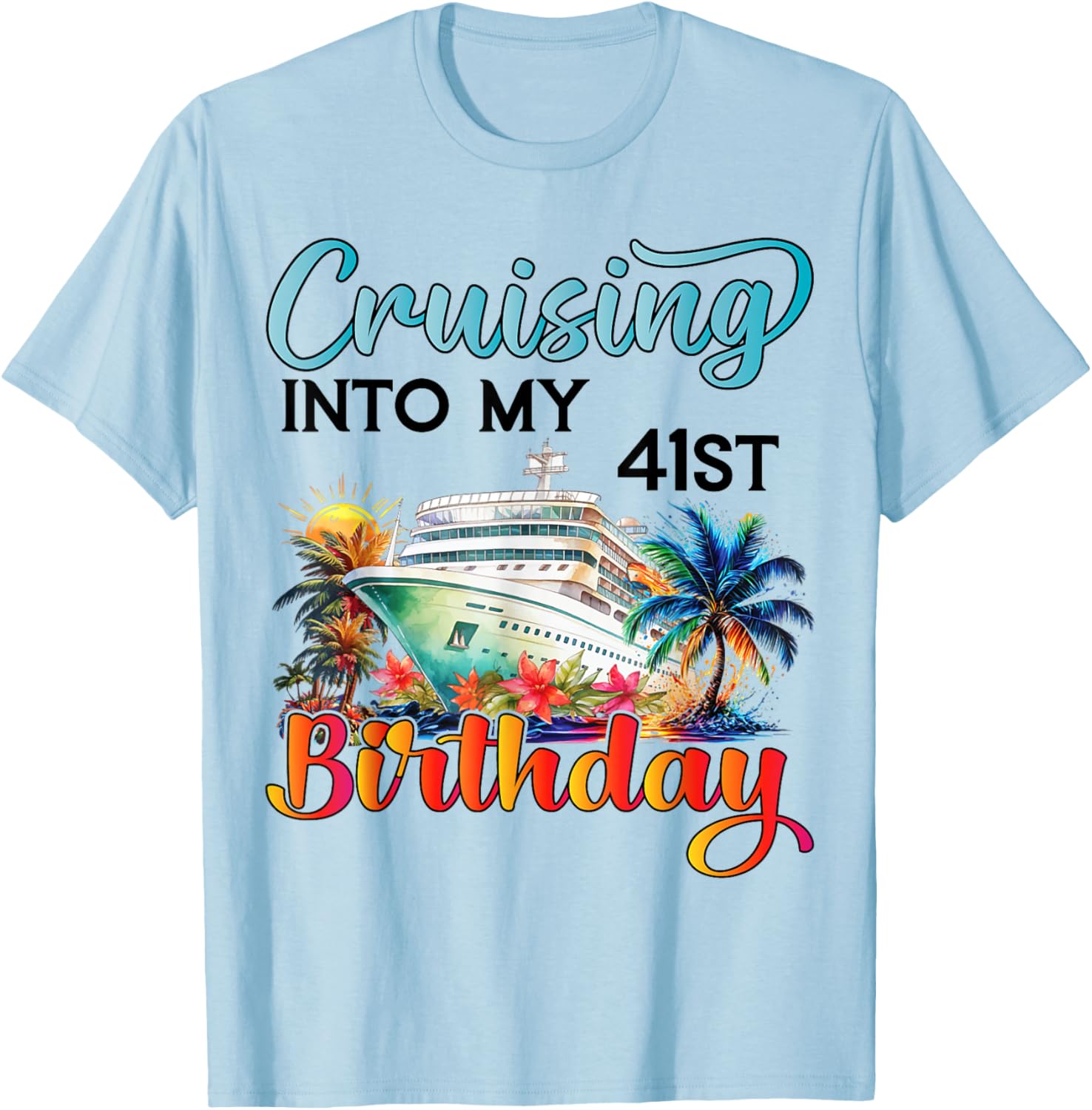Cruising Into My 41st Birthday T-Shirt for Fun Vacation Celebrations - 1