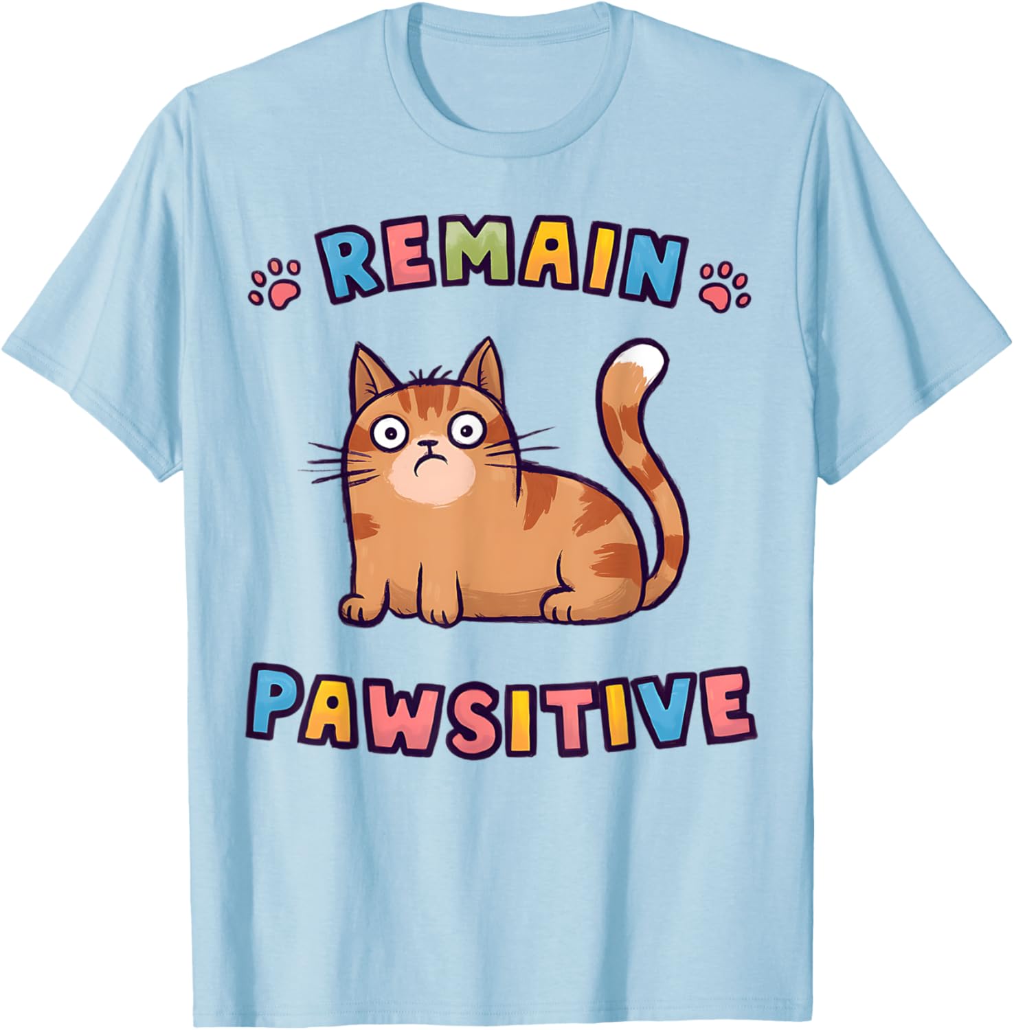 Funny Cat Remain Pawsitive Cute T-Shirt for Cat Lovers and Pet Fans - 4