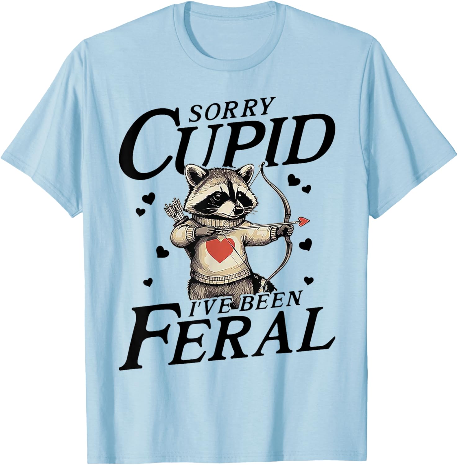 Feral Love Sorry Cupid Funny T-Shirt for Casual Wear and Gifts - 8
