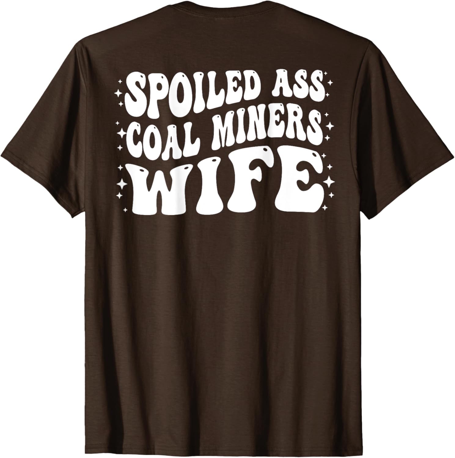 Funny Spoiled Coal Miners Wife T-Shirt Perfect Gift for Her - 16