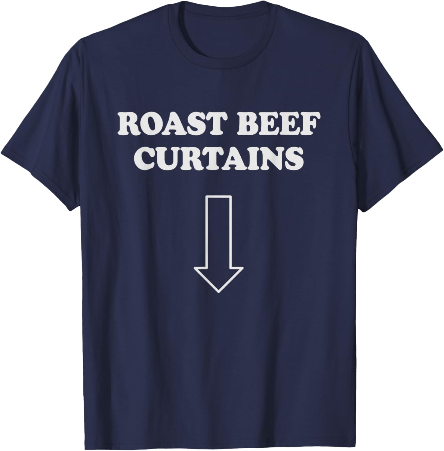 Funny Roast Beef Curtains T-Shirt for Women - Humorous Adult Apparel - 13