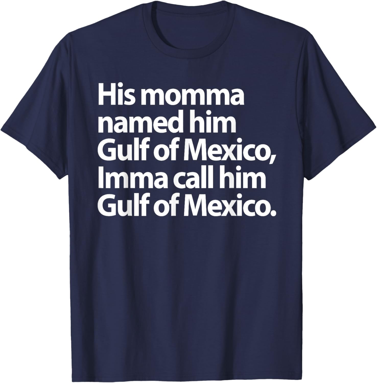 Funny Gulf Of Mexico Imma Call Him T-Shirt for Casual Wear - 14