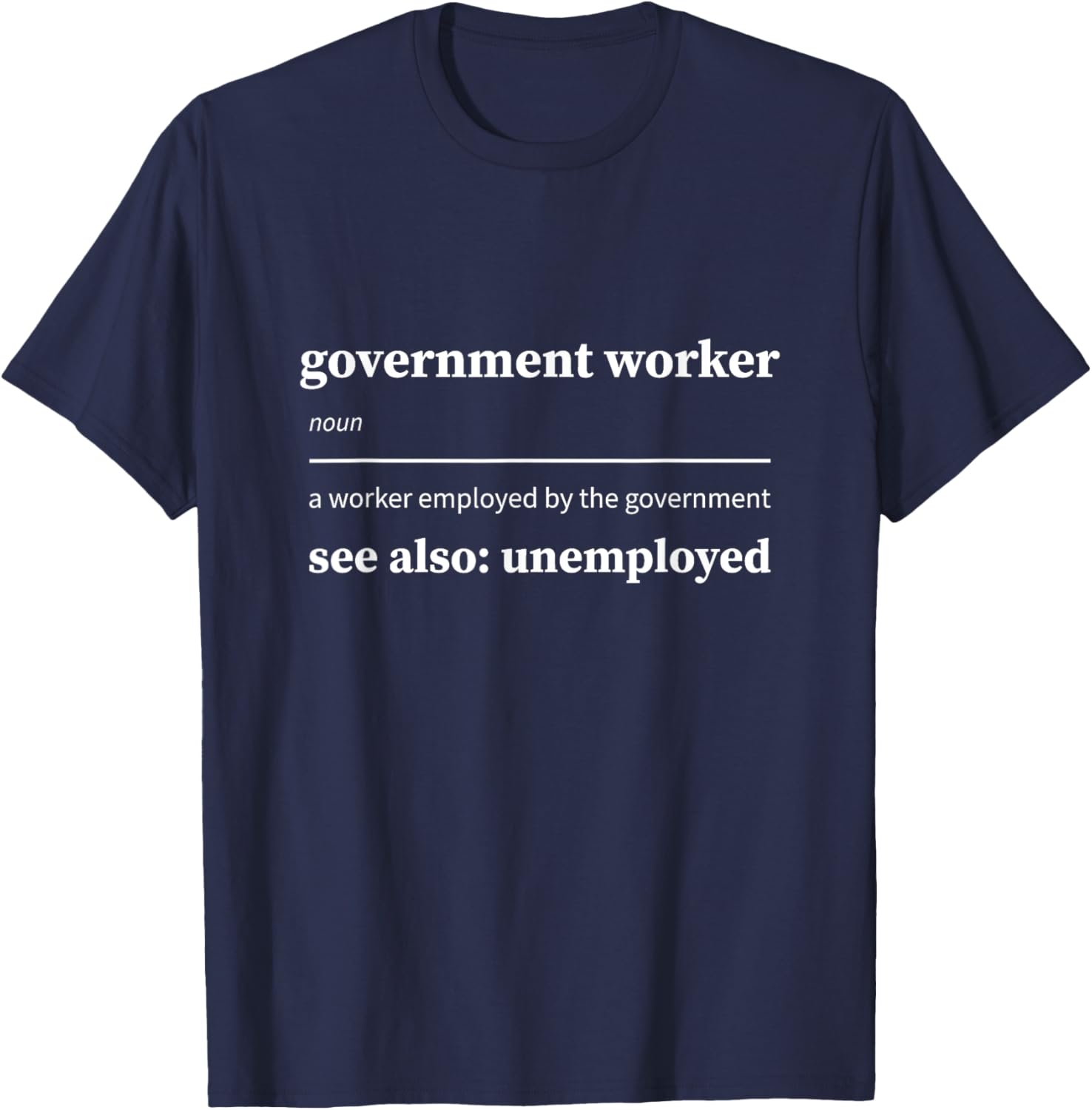 Funny Government Worker Unemployed T-Shirt for Federal Employees - 4