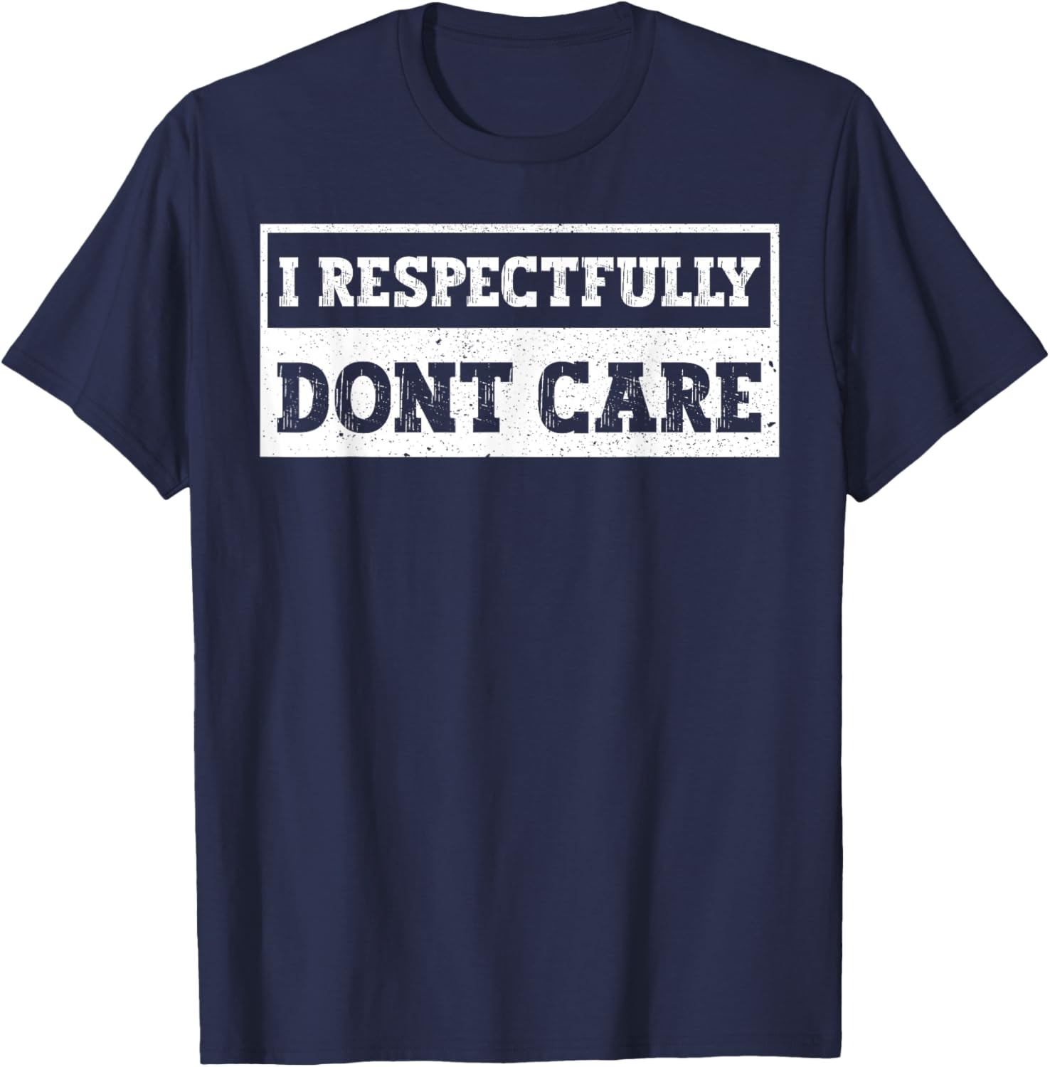 Funny I Respectfully Don't Care Quote T-Shirt for Casual Wear - 11
