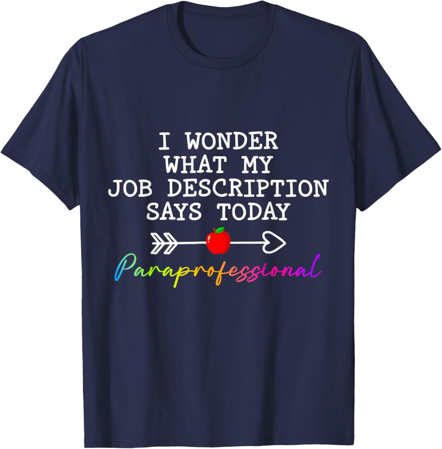Funny Paraprofessional Humor T-Shirt for Paraeducators and Teachers - 25