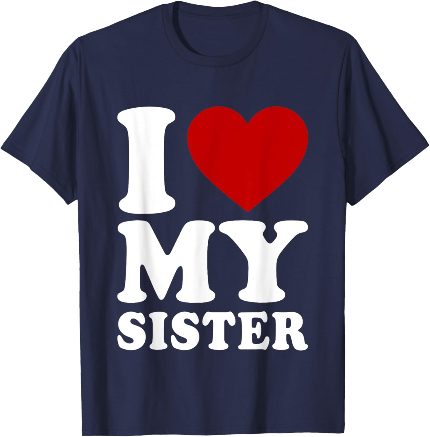 Funny I Heart My Sister Love T-Shirt for Sibling Bonding and Gifts - 13
