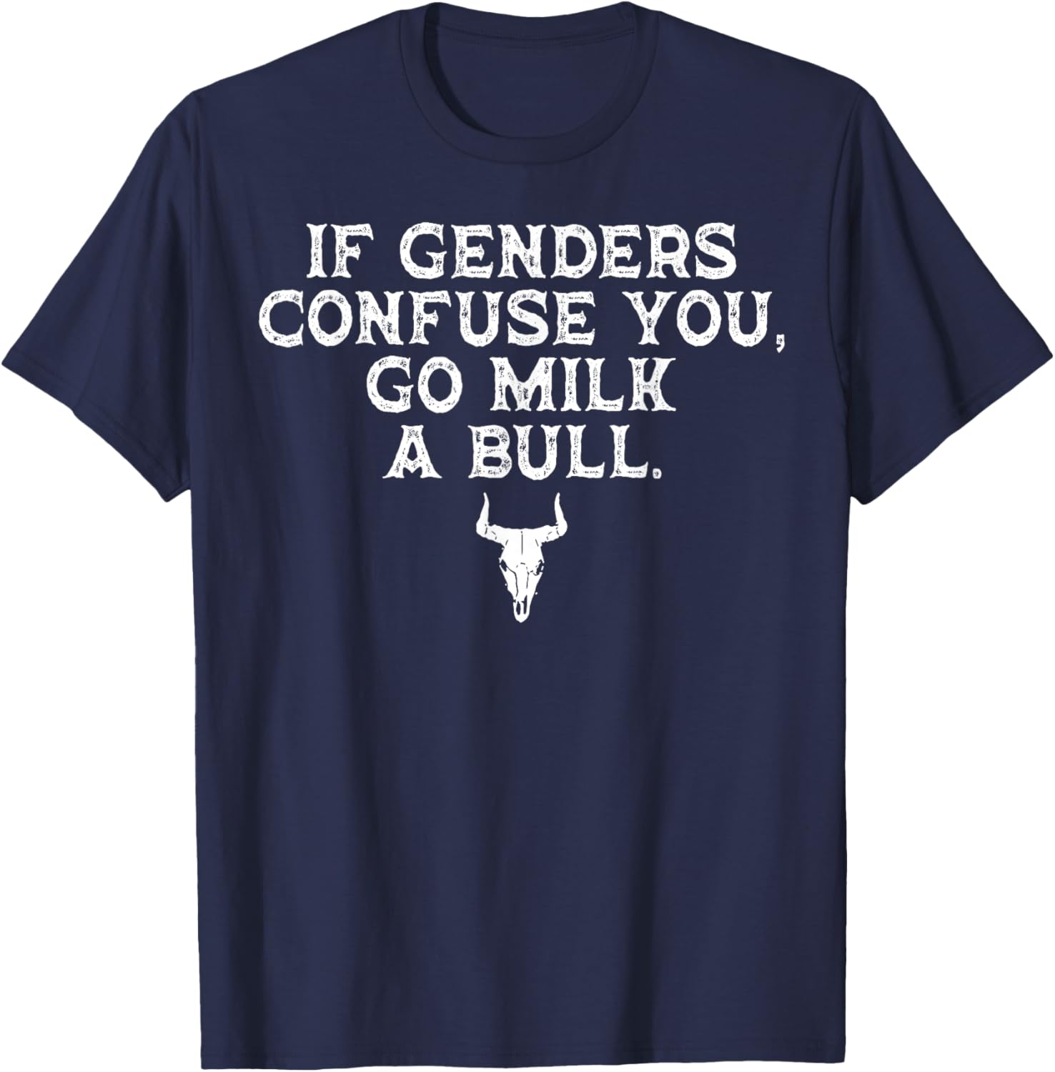 Funny If Genders Confuse You Go Milk A Bull T-Shirt for Men and Women - 2