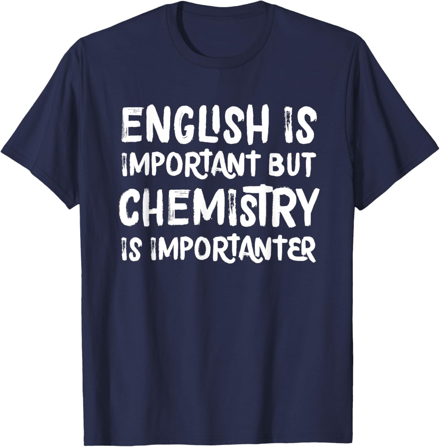 Funny Chemistry T-Shirt English Is Important But Chemistry Is Importanter - 7