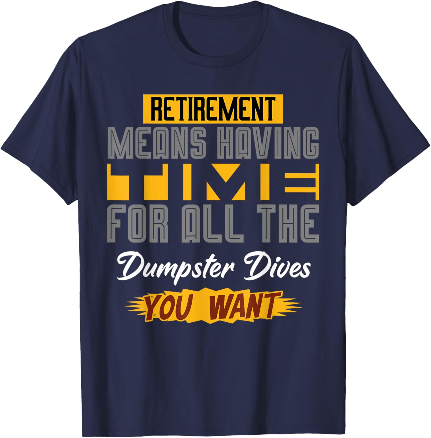 Funny Retirement T-Shirt for Dumpster Diving Enthusiasts - Celebrate Your Freedom! - 12