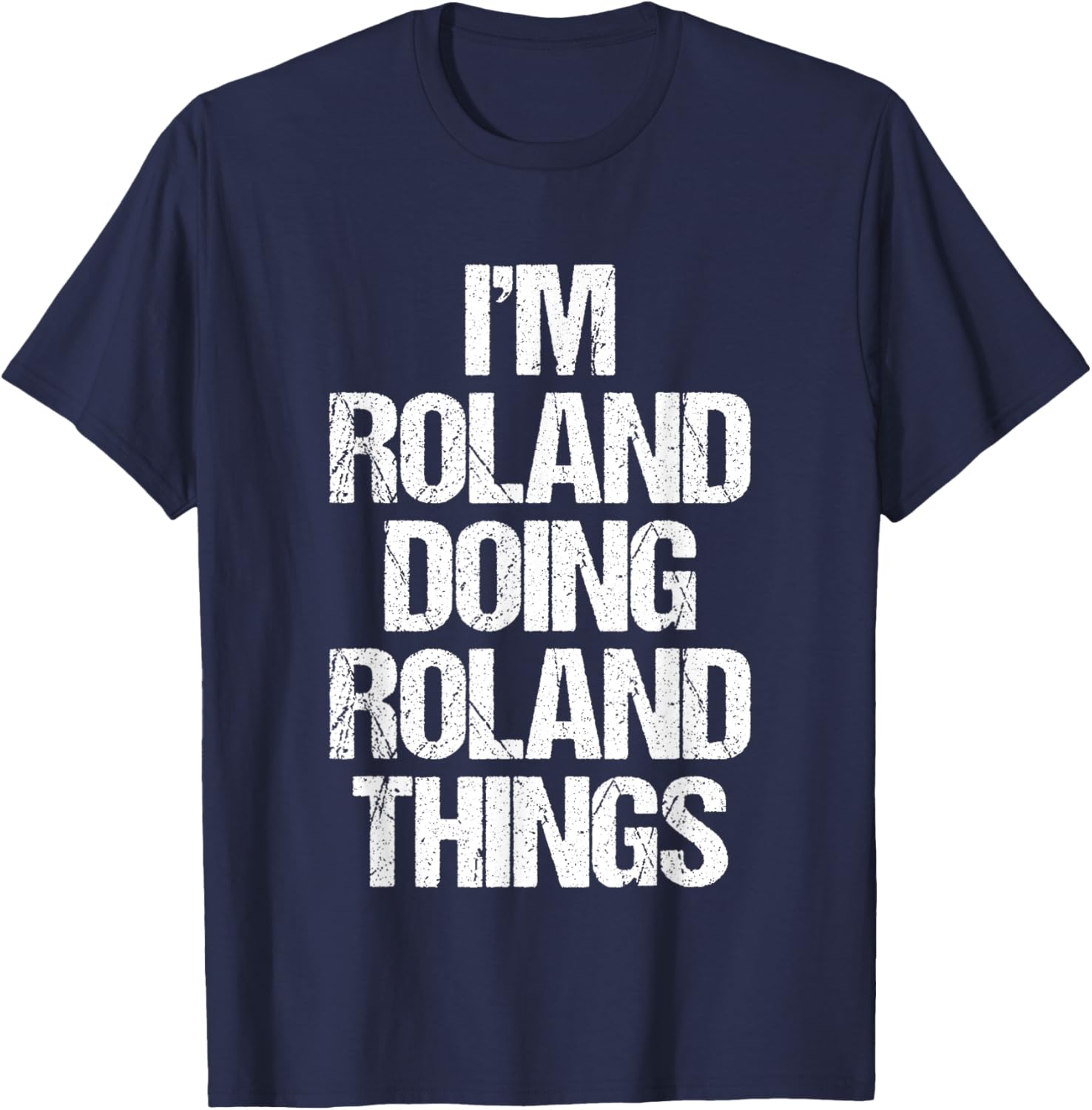 Funny Roland T-Shirt I'm Roland Doing Roland Things for Cool Casual Style - 12