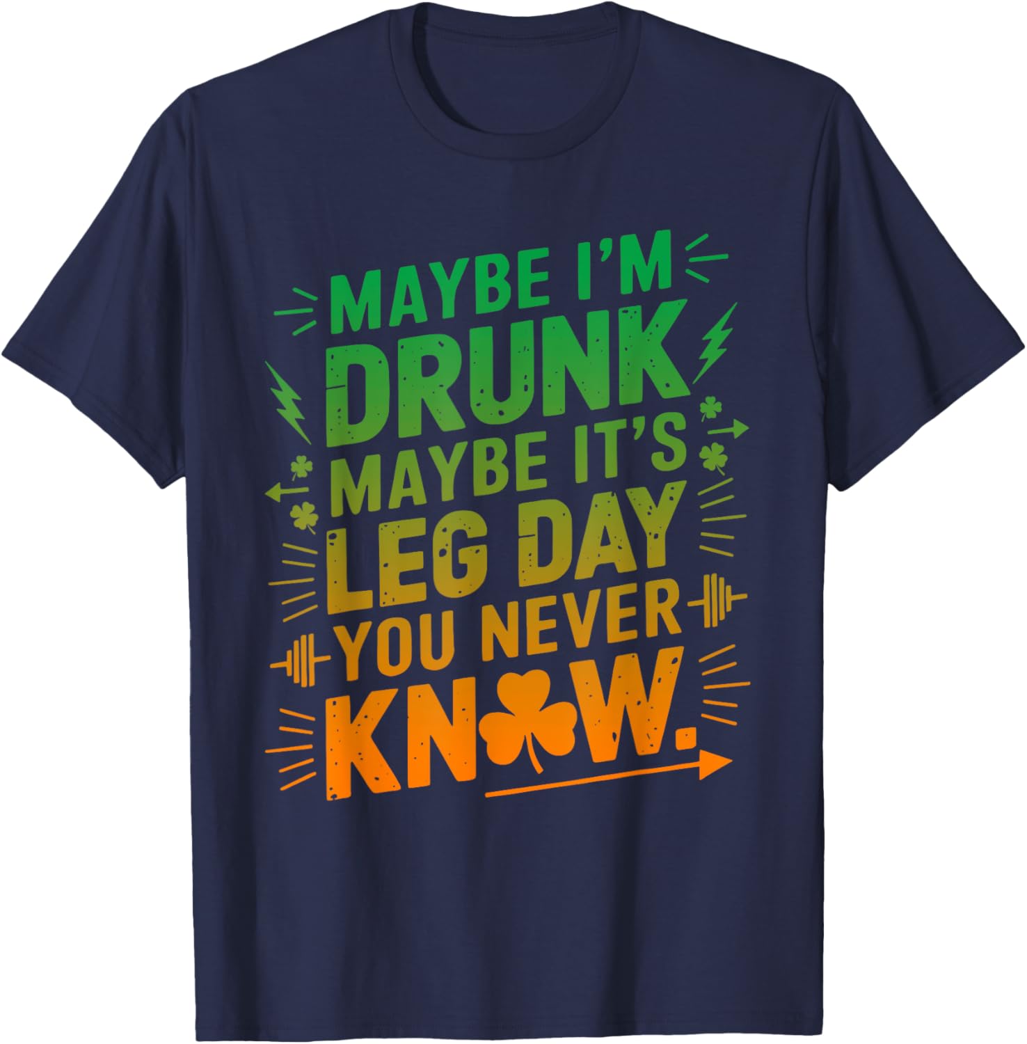 Funny Maybe I'm Drunk Maybe It's Leg Day Graphic T-Shirt for Fitness Lovers - 19