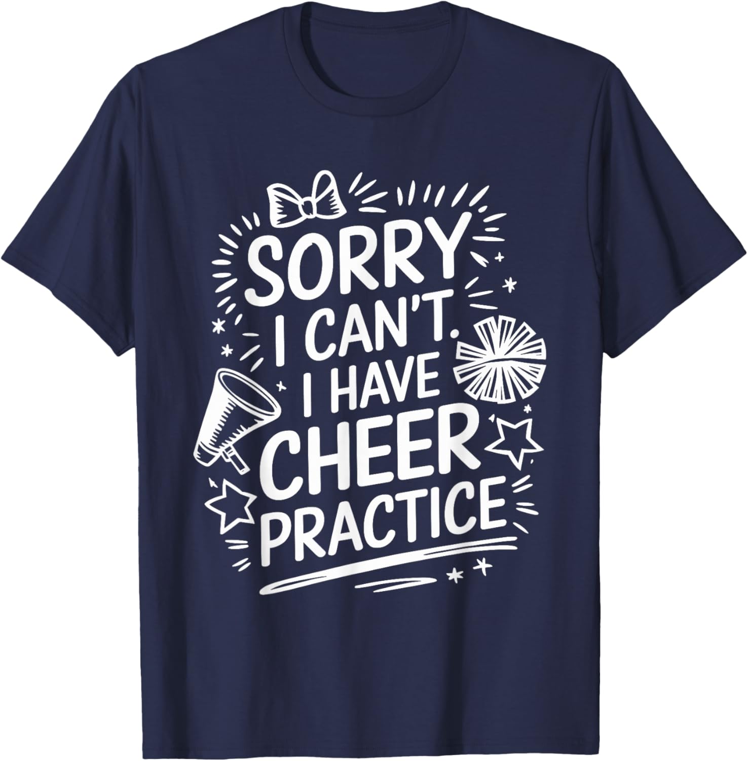 Cheer Practice T-Shirt for Cheerleaders Sorry I Can’t Attend - 13