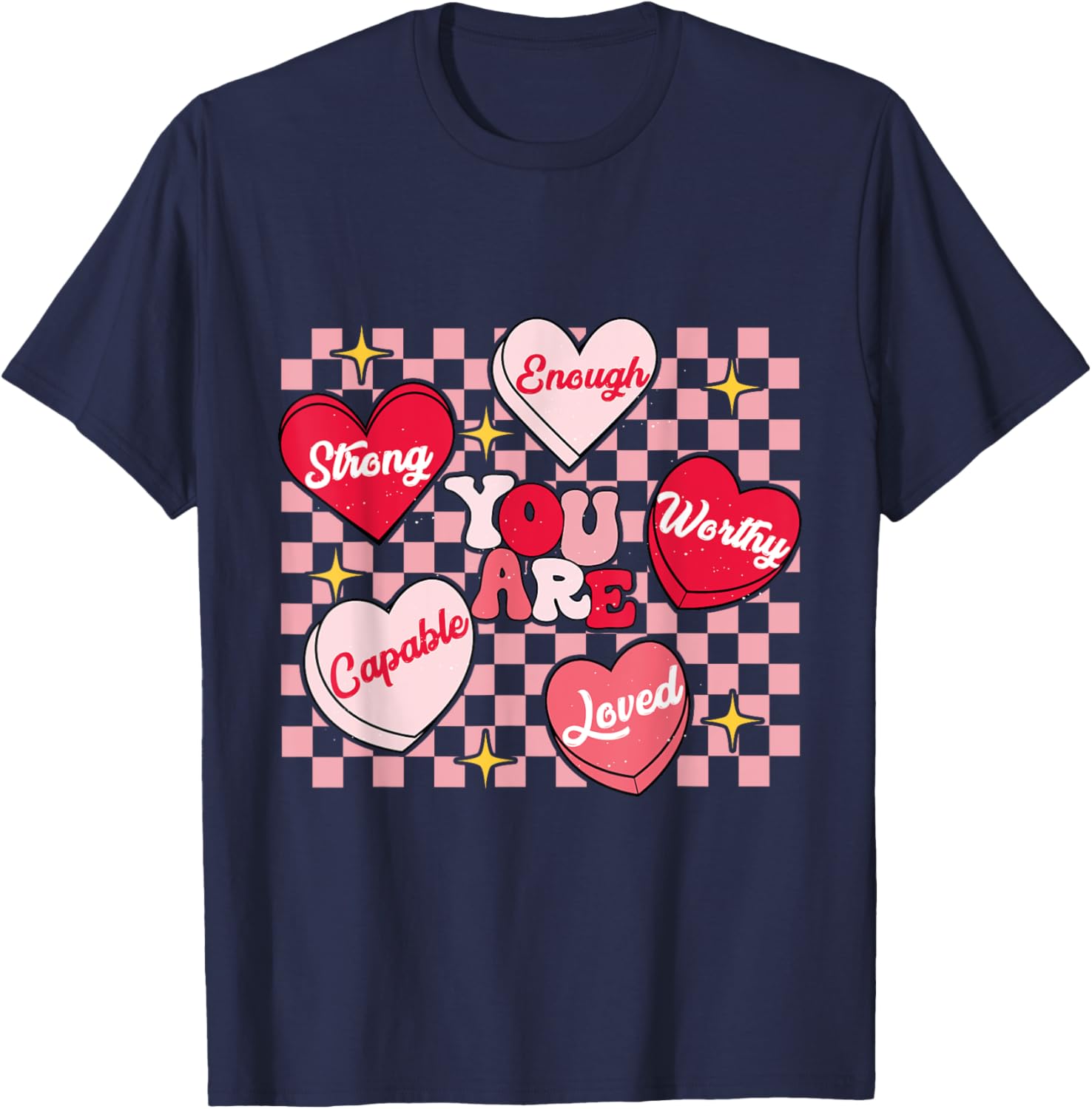 Cute You Are My Loved Worthy Enough Candy Heart Teacher Valentine T-Shirt - 9