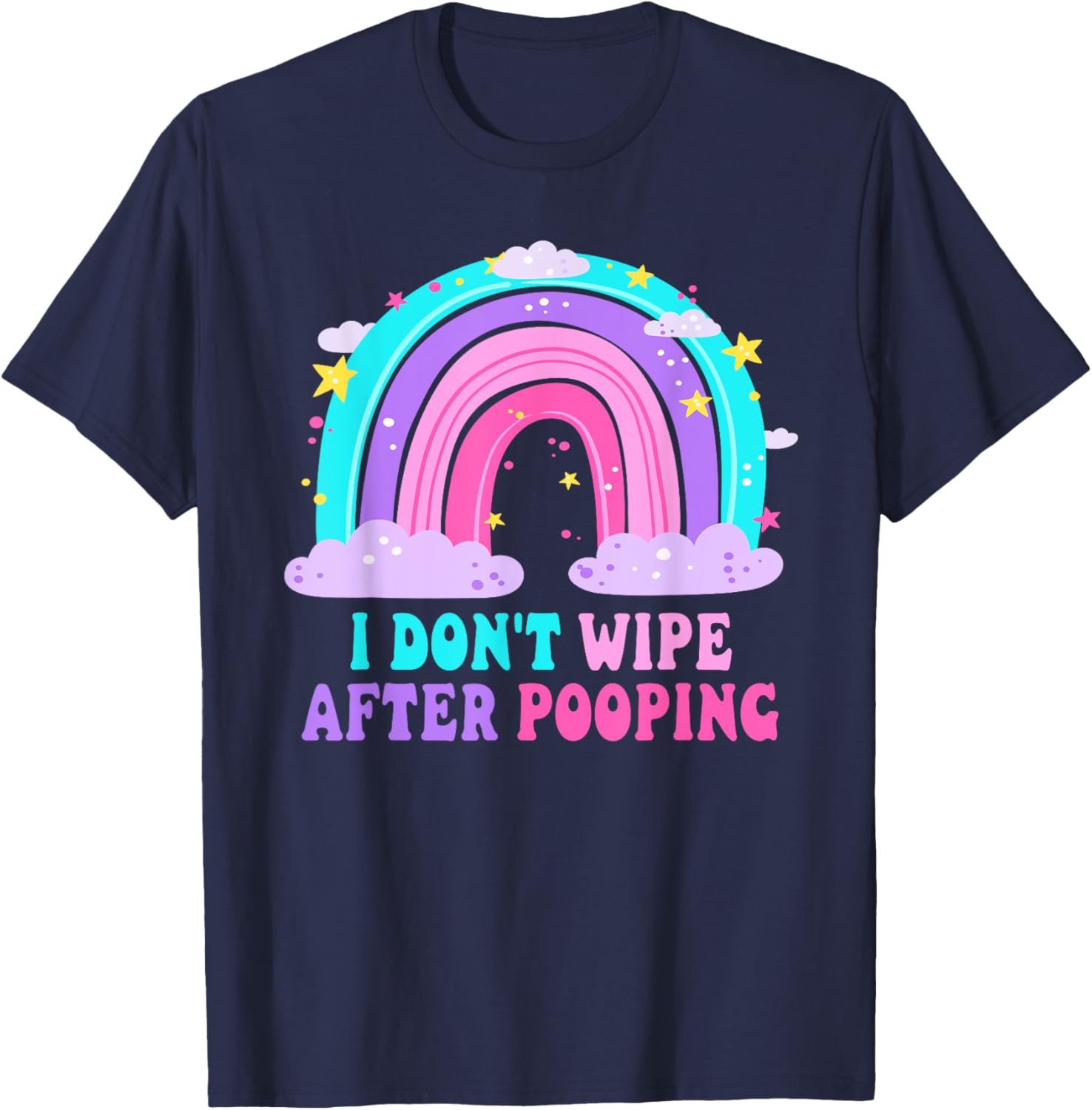 Funny Sarcastic T-Shirt I Don't Wipe After Pooping for Adults - 15