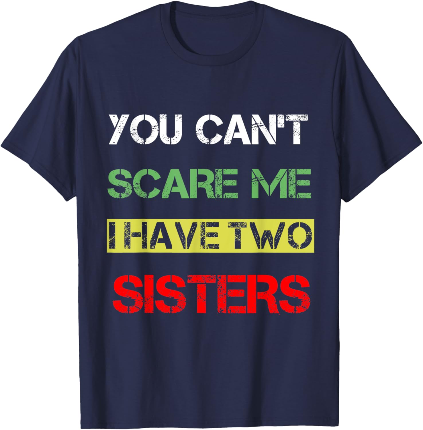 Funny You Can't Scare Me T-Shirt for Sisters Sibling Humor Clothing - 10
