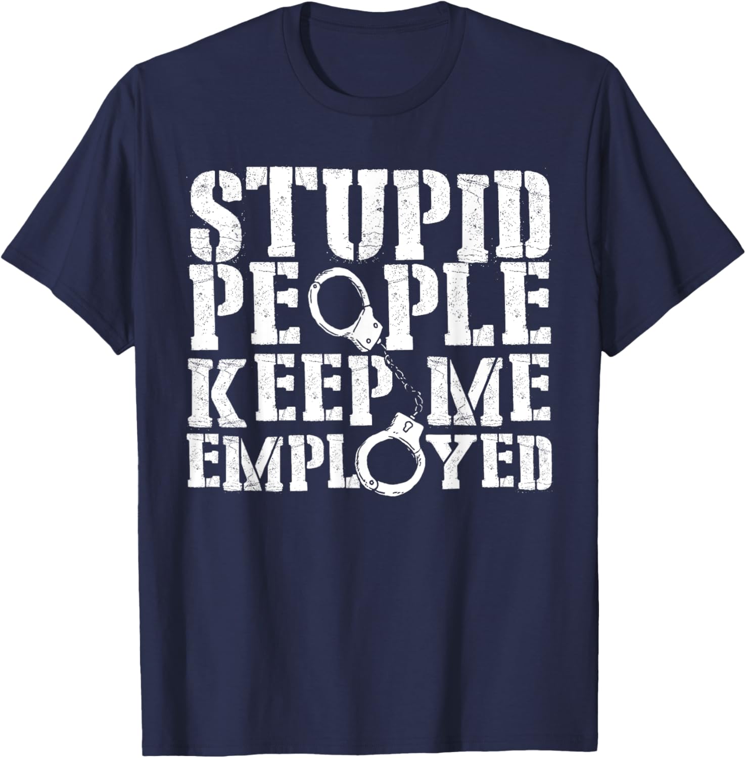 Correctional Officer Stupid People Keep Me Employed Funny T-Shirt - 9