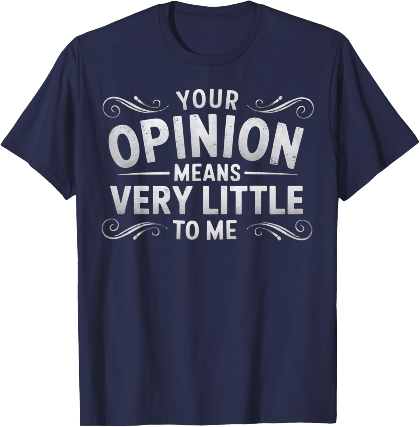 Funny Your Opinion Means Little T-Shirt for Casual Wear and Humor Lovers - 18