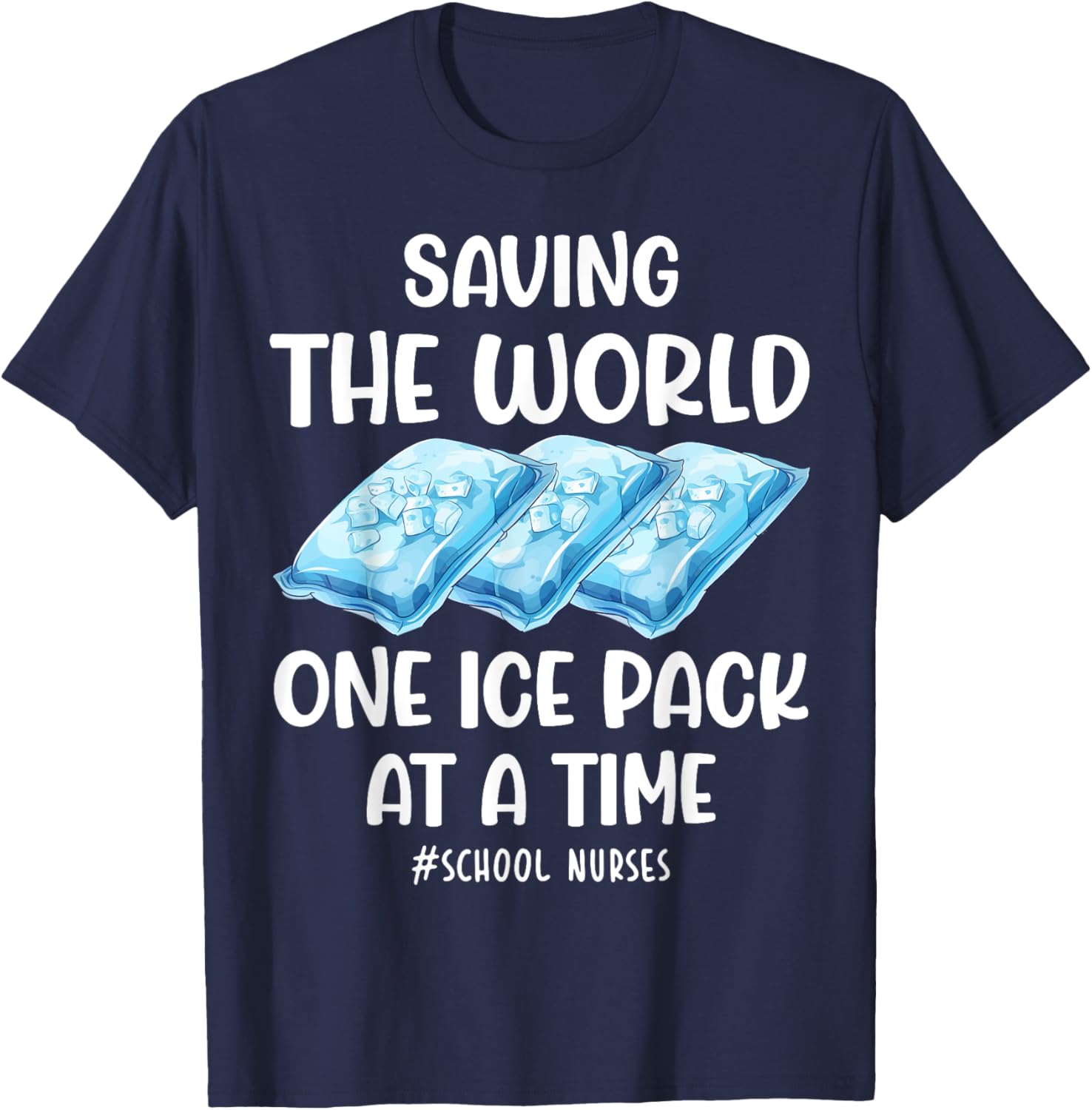 Funny School Nurse T-Shirt Saving the World One Ice Pack at a Time - 9