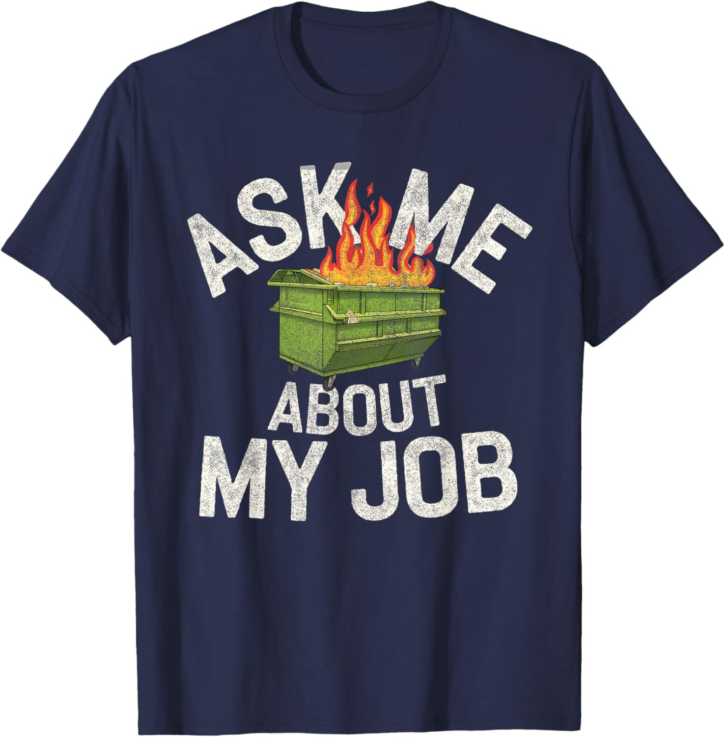 Funny Ask Me About My Job Dumpster Fire T-Shirt for Work Humor Lovers - 23