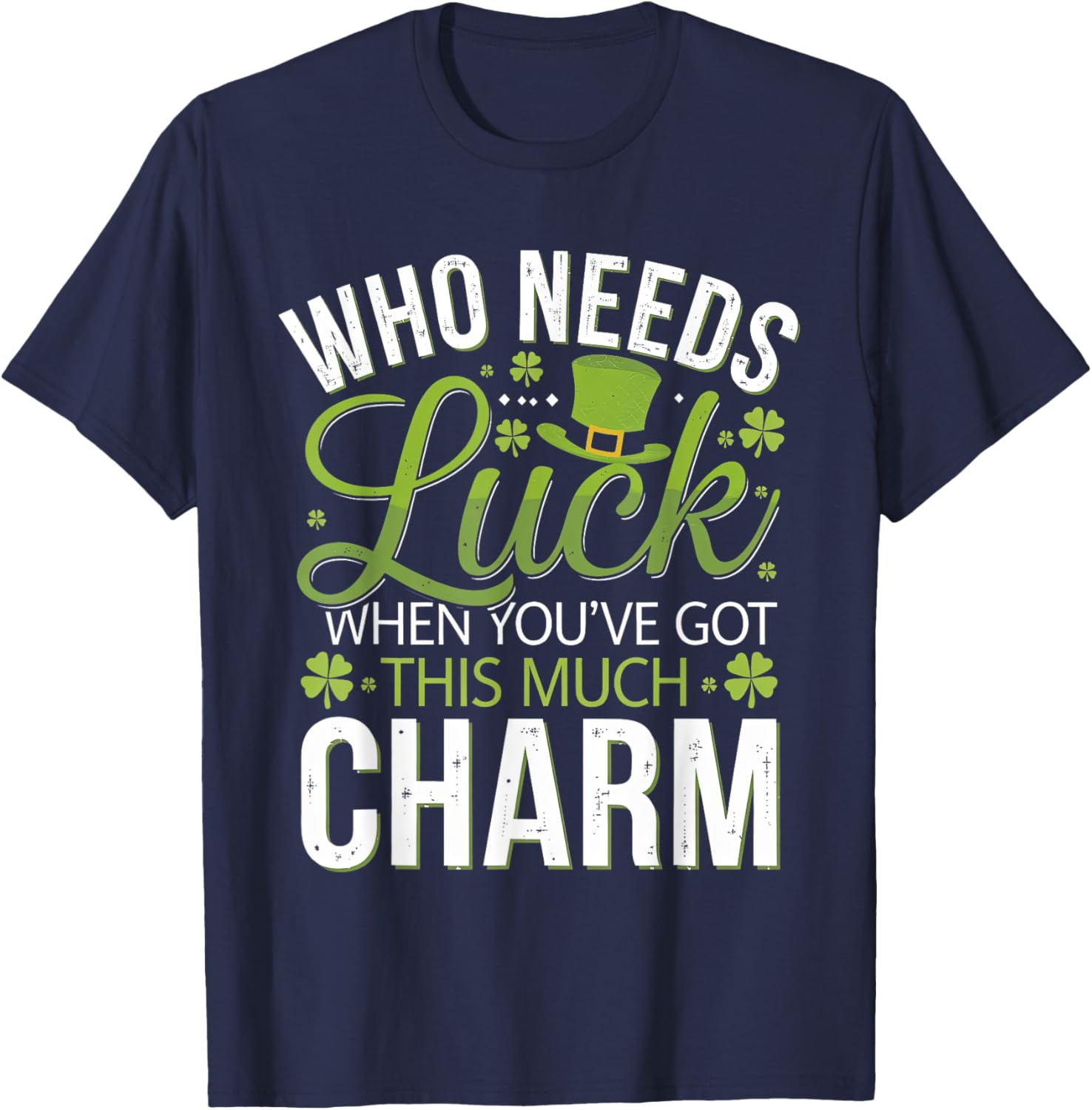 Charming Who Needs Luck T-Shirt for Ultimate Style and Comfort - 10