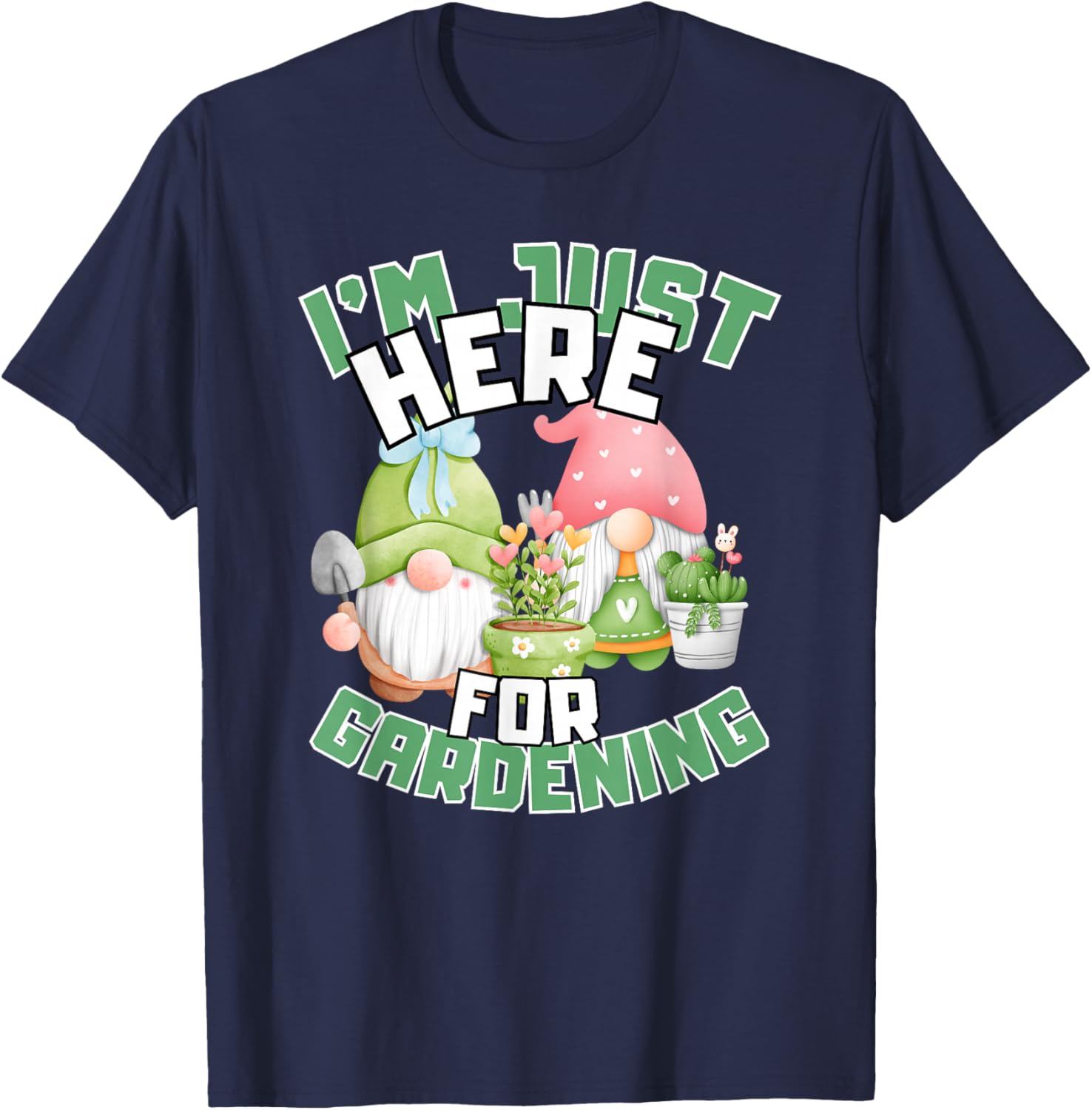 Funny Gardening Lover T-Shirt I'm Just Here For Gardening Gift Idea - 5