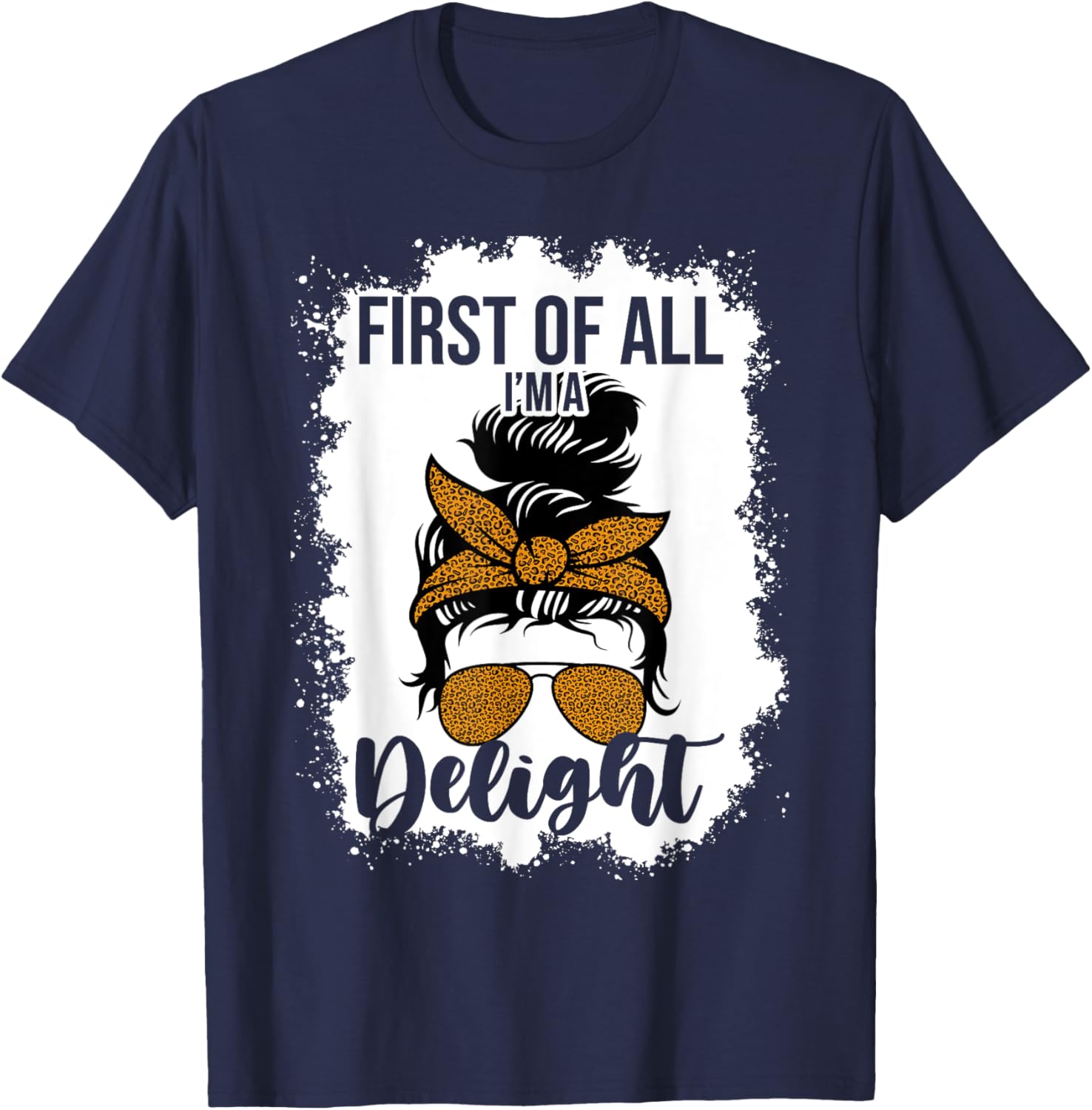 Funny Messy Bun Mom T-Shirt First Of All I'm A Delight Clothing Gift - 4