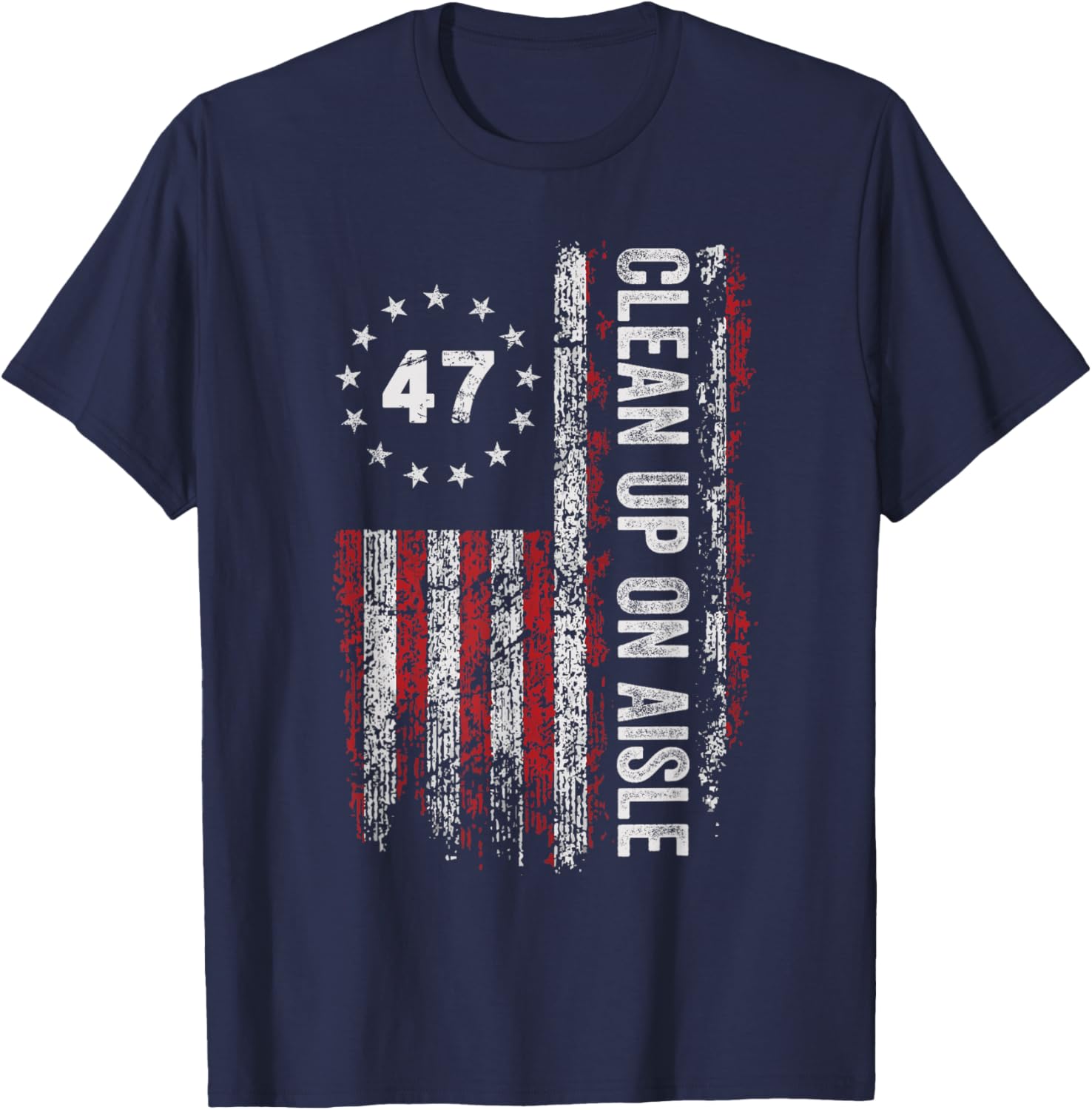 Clean Up On Aisle 47 Impeach 47 Anti Trump T-Shirt for Bold Statements - 1