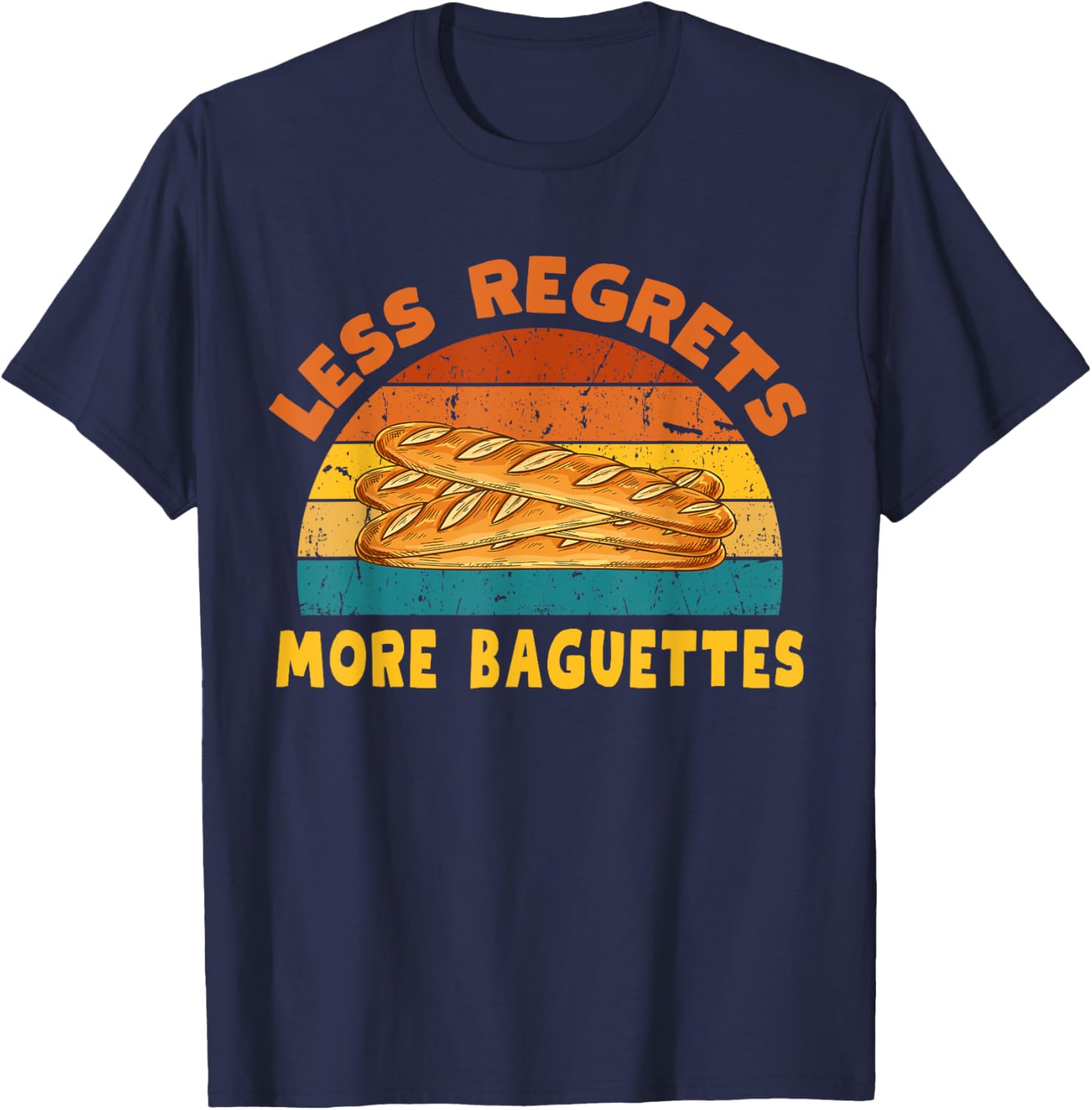 Funny Less Regrets More Baguettes T-Shirt for Bread Lovers - 8