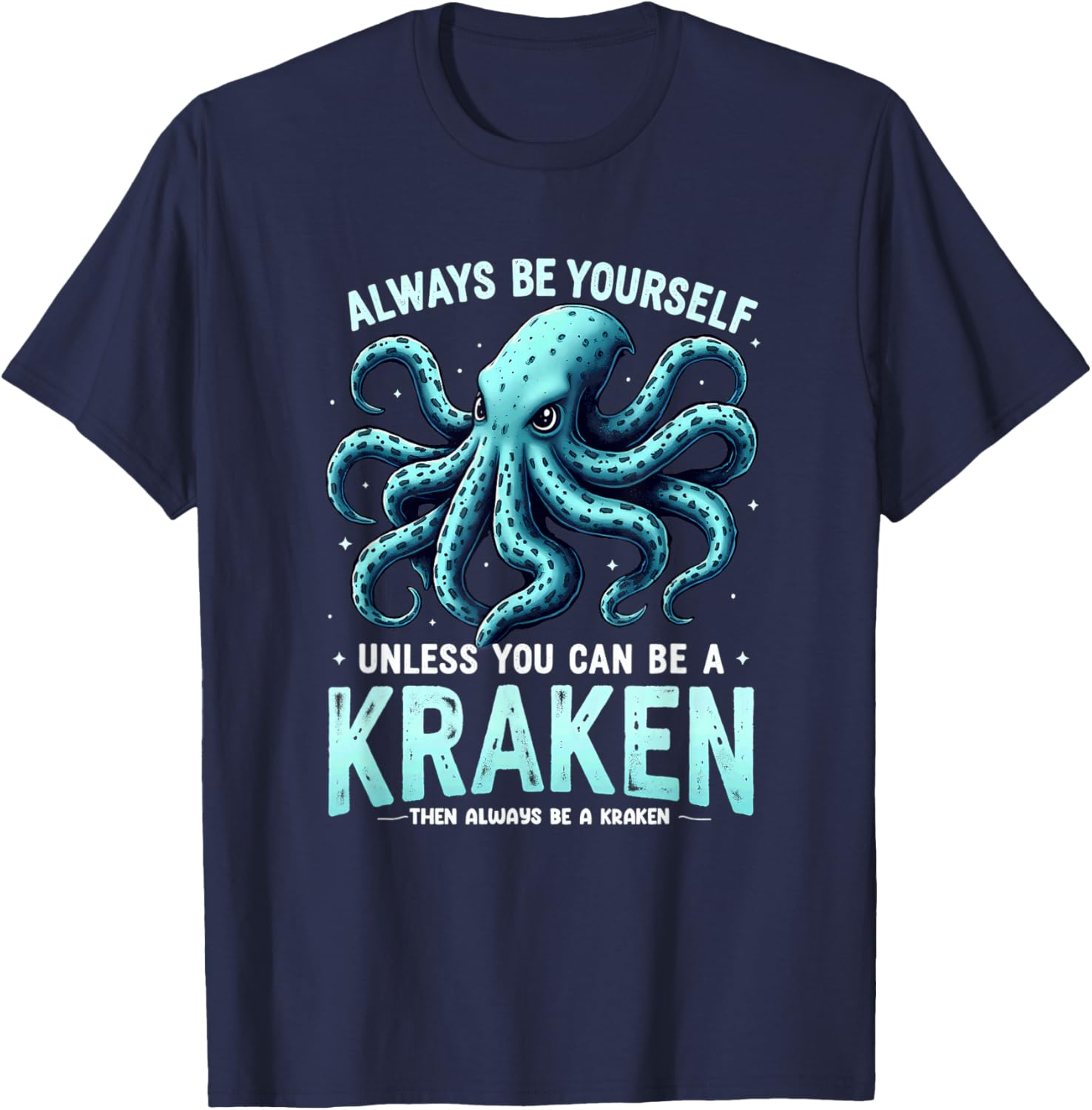 Cool Kraken T-Shirt: Always Be Yourself with Unique Style & Comfort - 13
