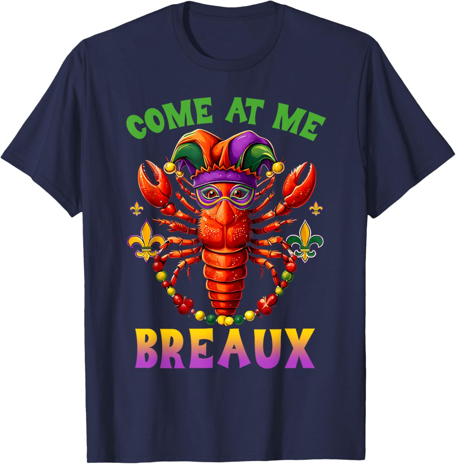 Funny Come At Me Breaux Crawfish Beads Mardi Gras T-Shirt for Carnival - 12