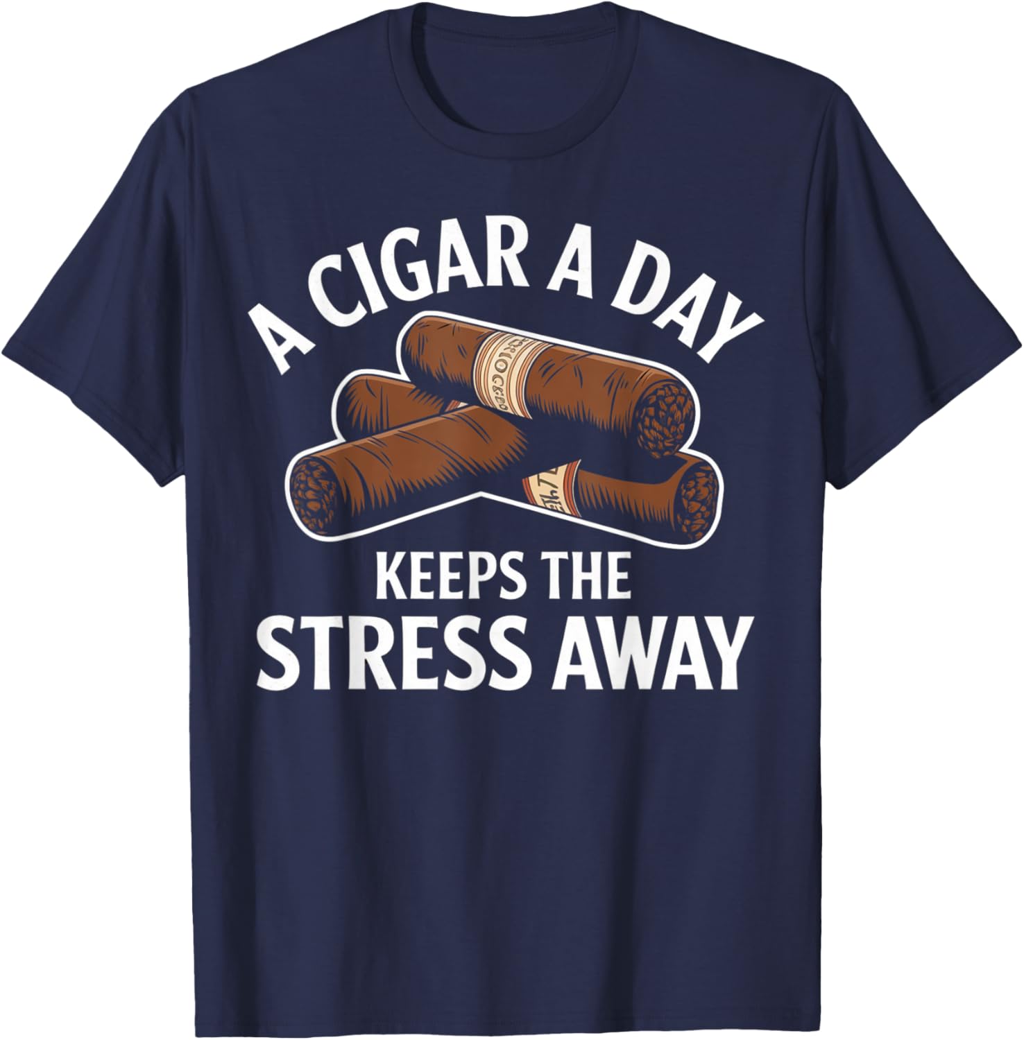 Funny Cigar Aficionado T-Shirt A Cigar a Day Keeps Stress Away - 10