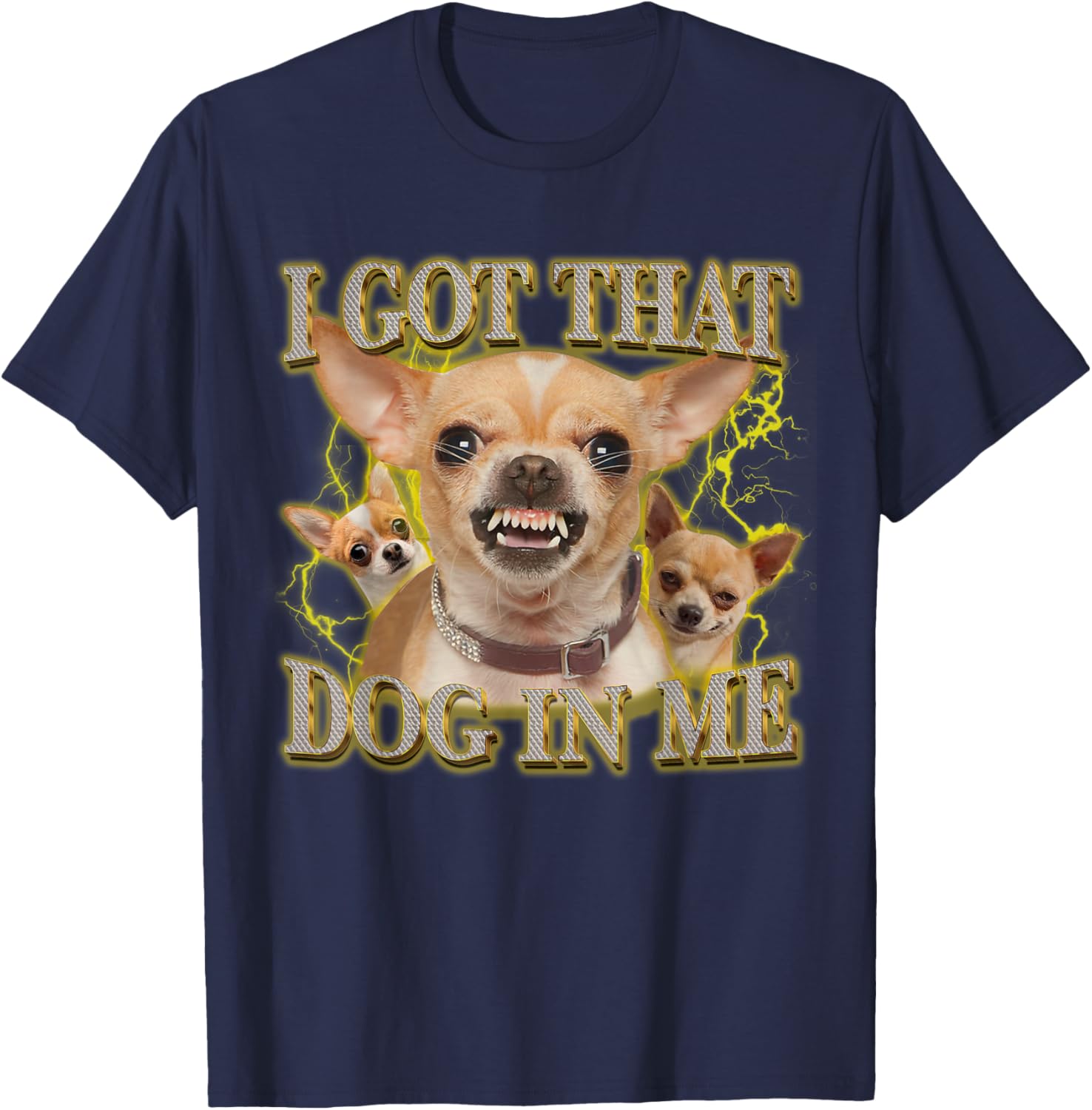 Funny Chihuahua Lovers T-Shirt I Got That Dog In Me Gift for Pet Owners - 2