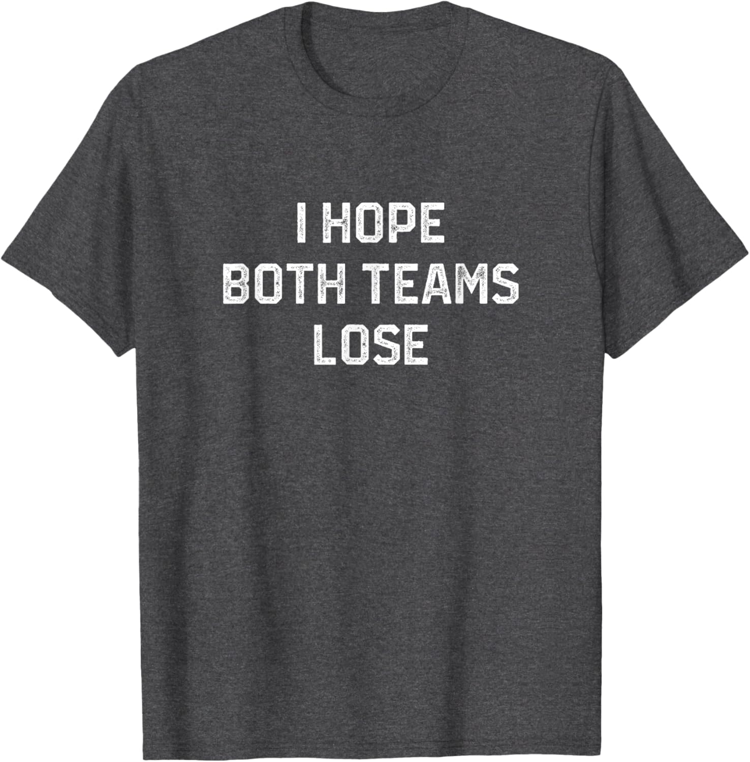 Funny Sarcastic Football Fan T-Shirt I Hope Both Teams Lose - 15