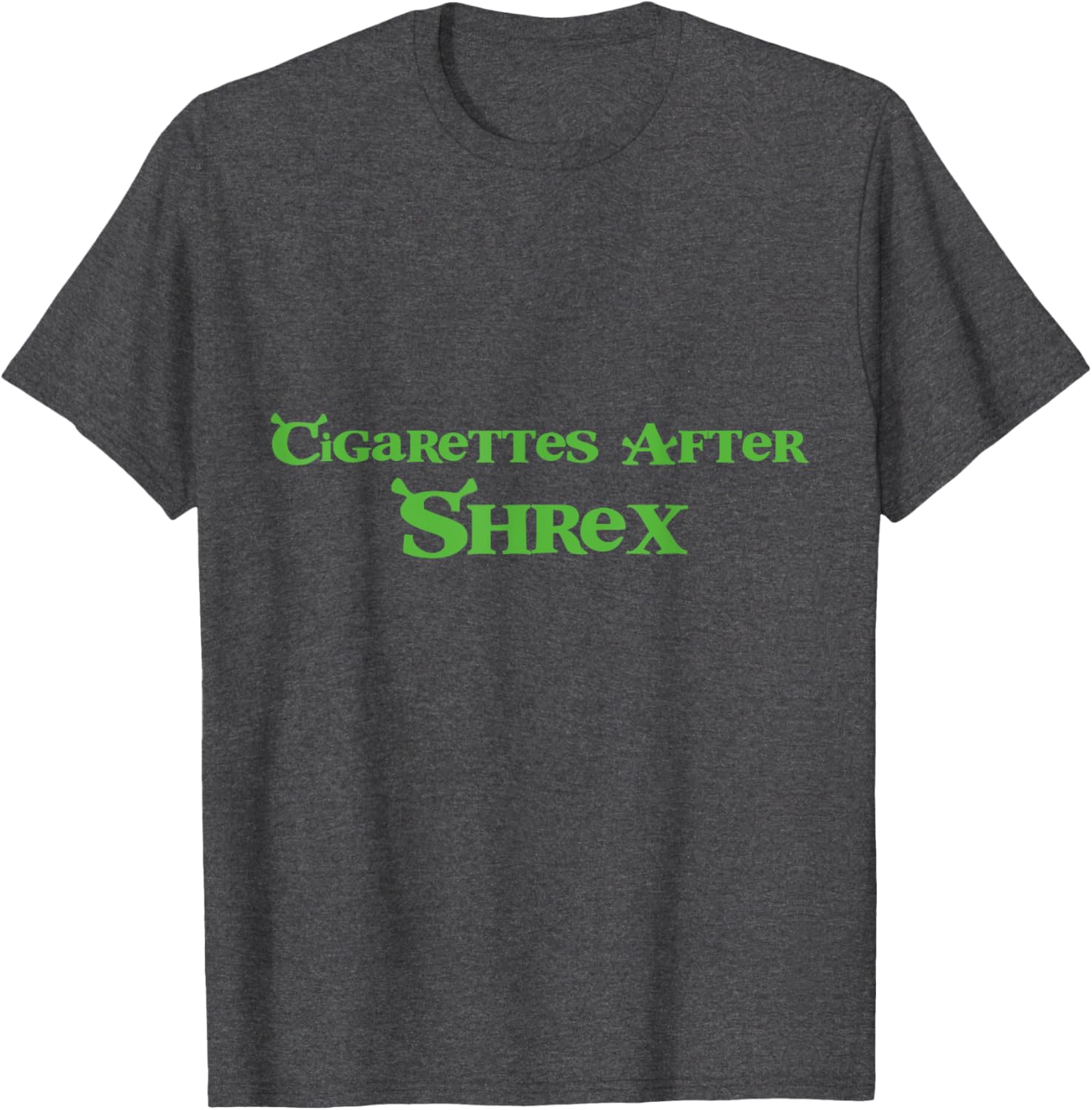 Cigarettes After Shrex Funny Humorous Ogre Quote T-Shirt for Fans - 7