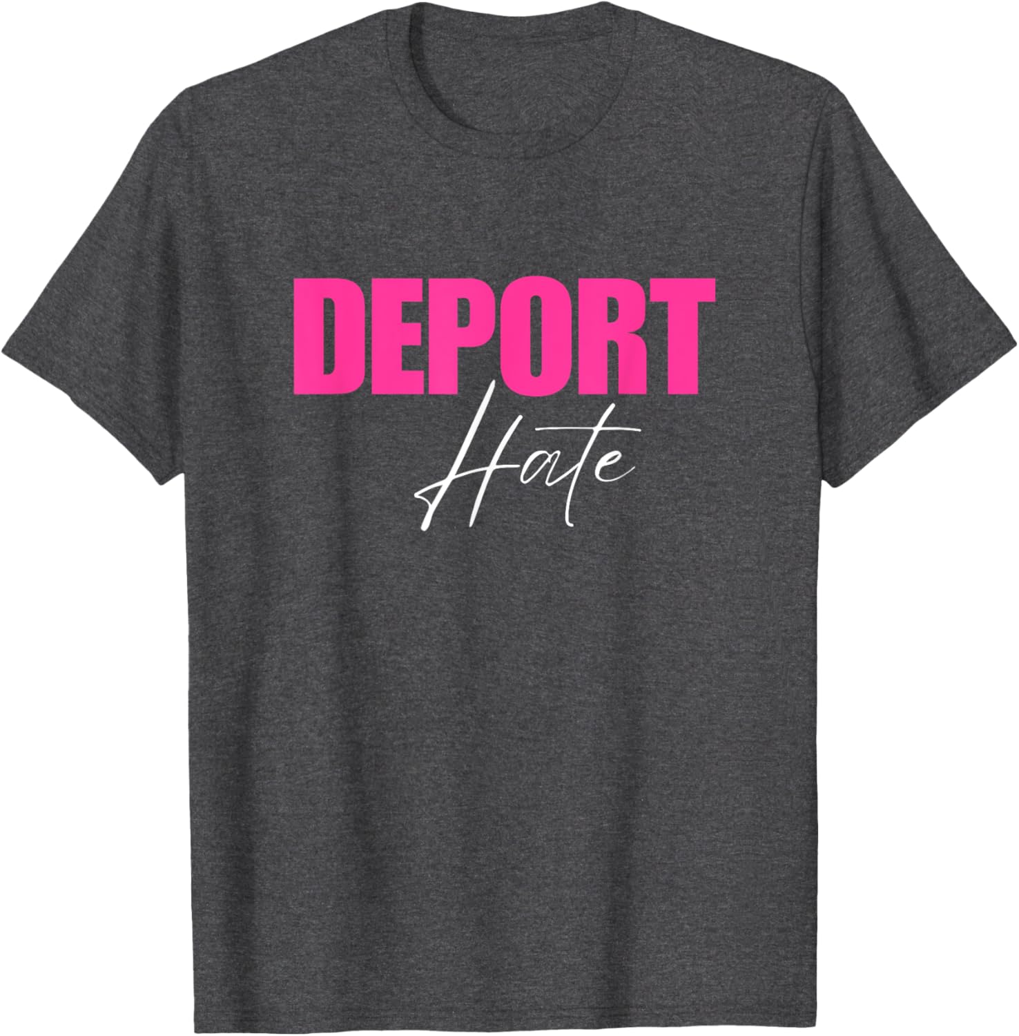 Deport Hate T-Shirt for a Positive Message in Clothing and Accessories - 19