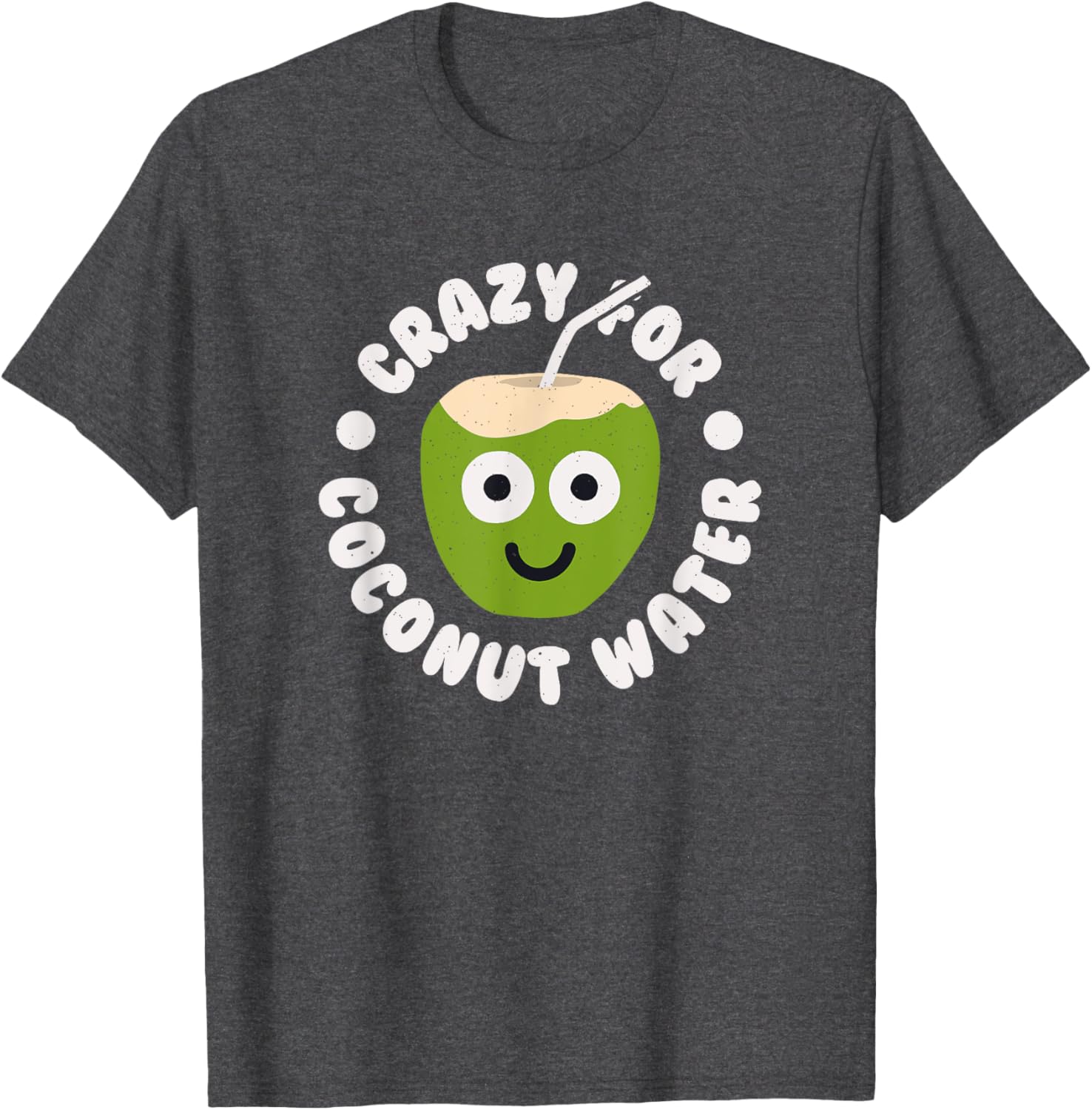 Crazy For Coconut Water T-Shirt Fun Coconut Drink Apparel for Fans - 15