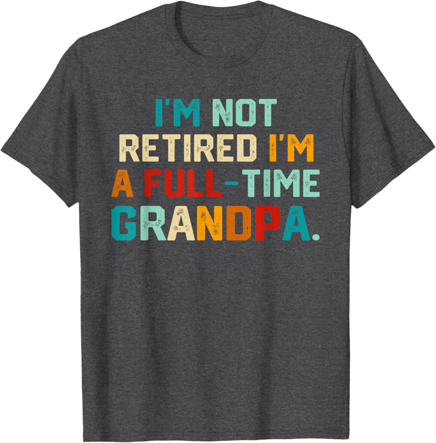 Funny Full Time Grandpa T-Shirt Perfect for Father's Day Gift - 12