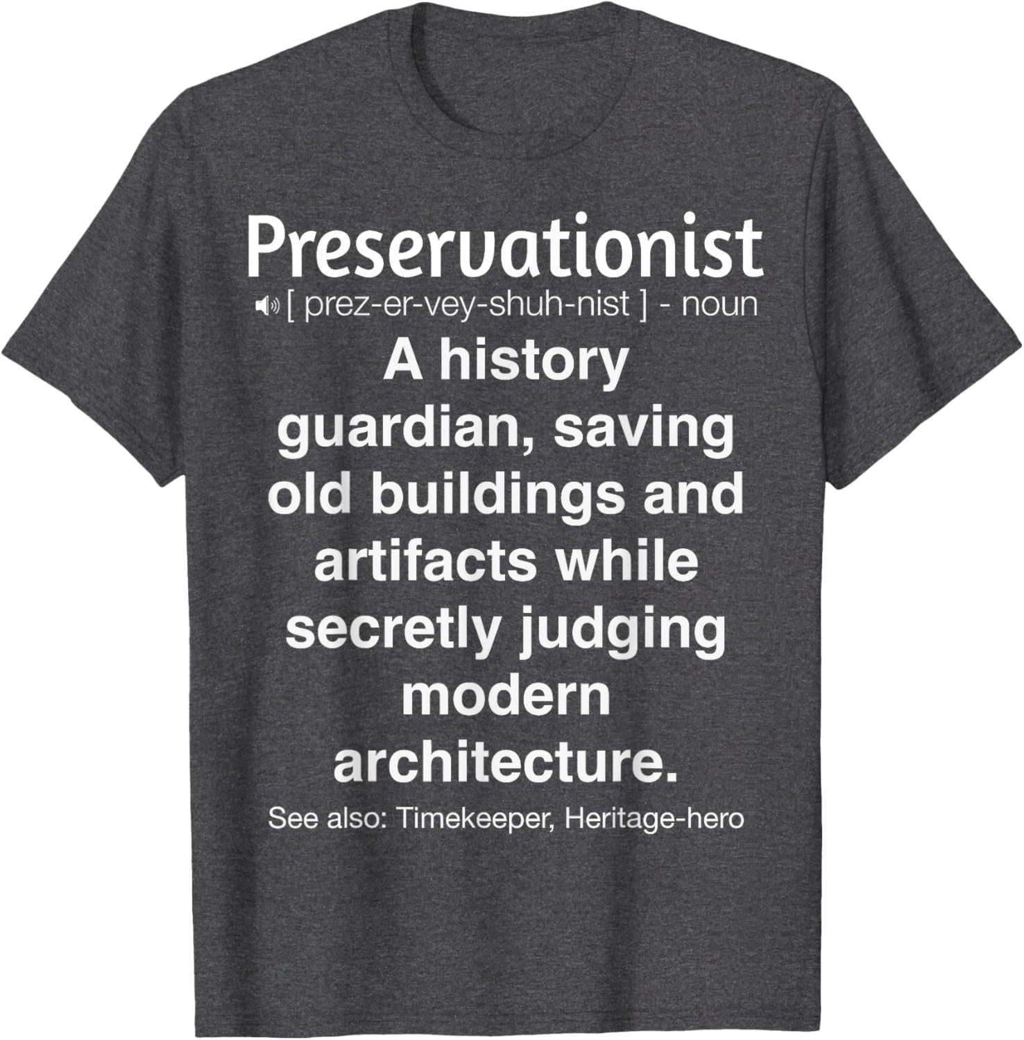 Funny Preservationist T-Shirt for Nature Lovers - Eco-Friendly Humor Tees - 1