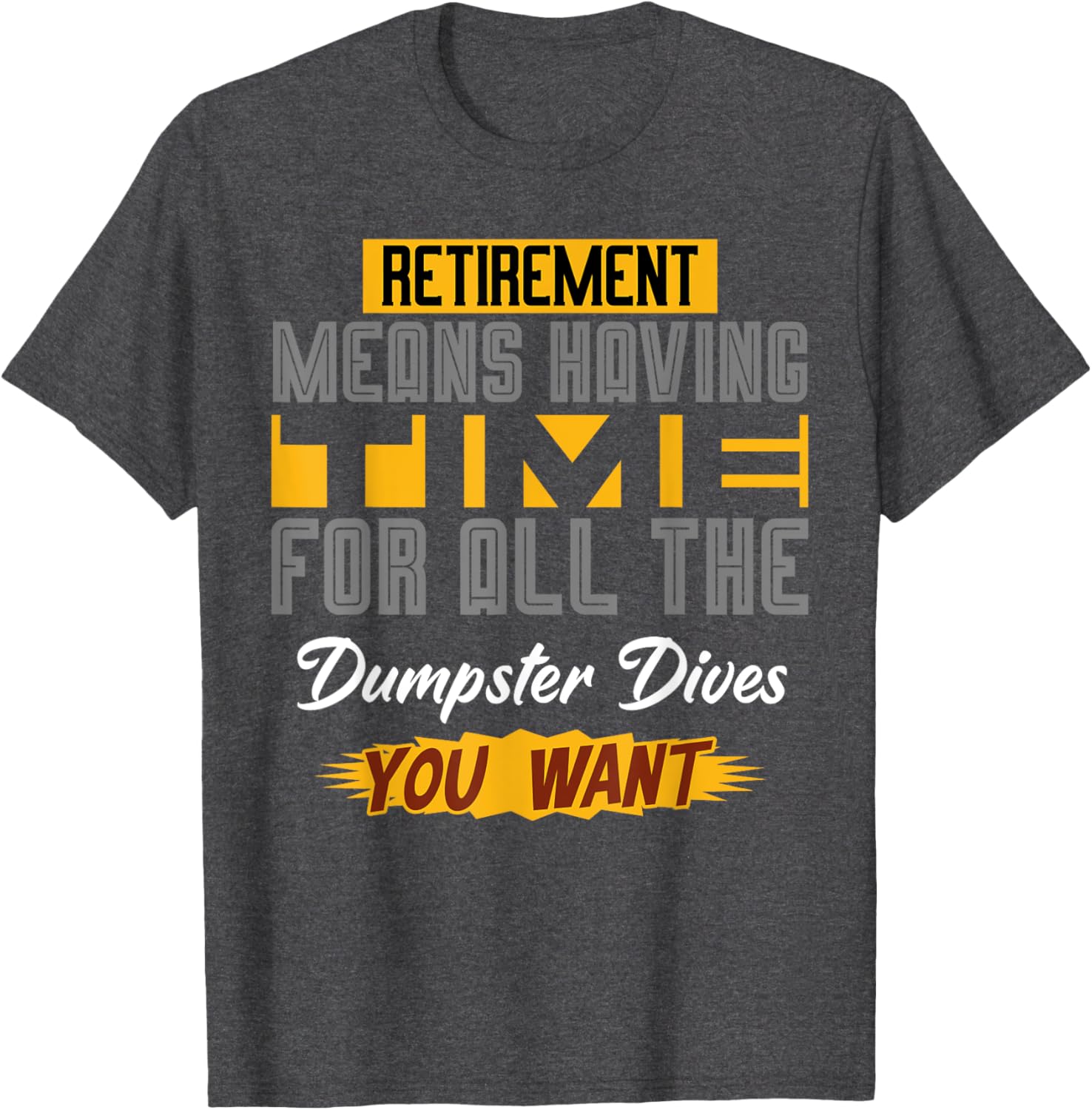 Funny Retirement T-Shirt for Dumpster Diving Enthusiasts - Celebrate Your Freedom! - 7