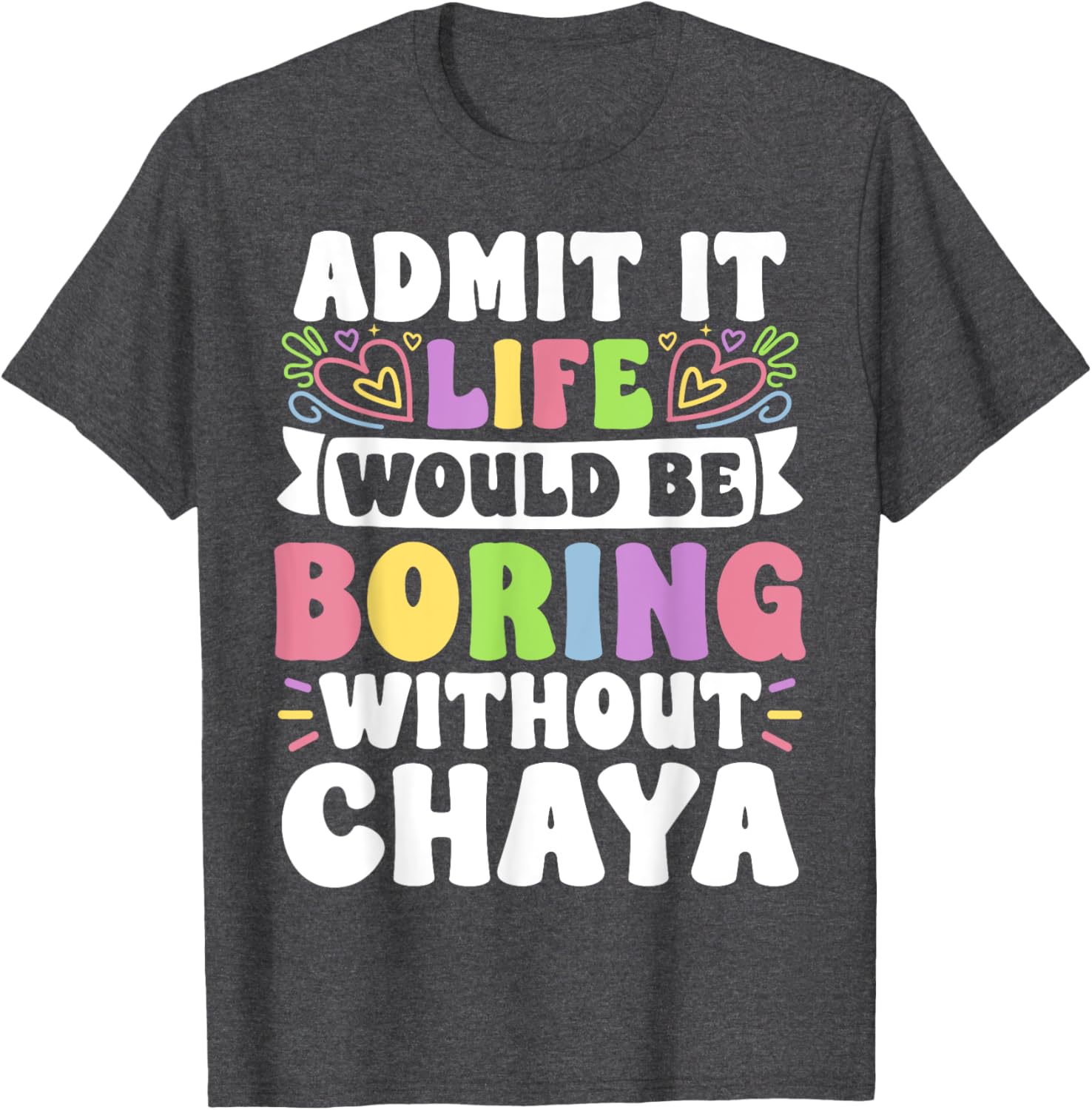 Chaya Personalized Funny Family Name T-Shirt for Unique Style - 16